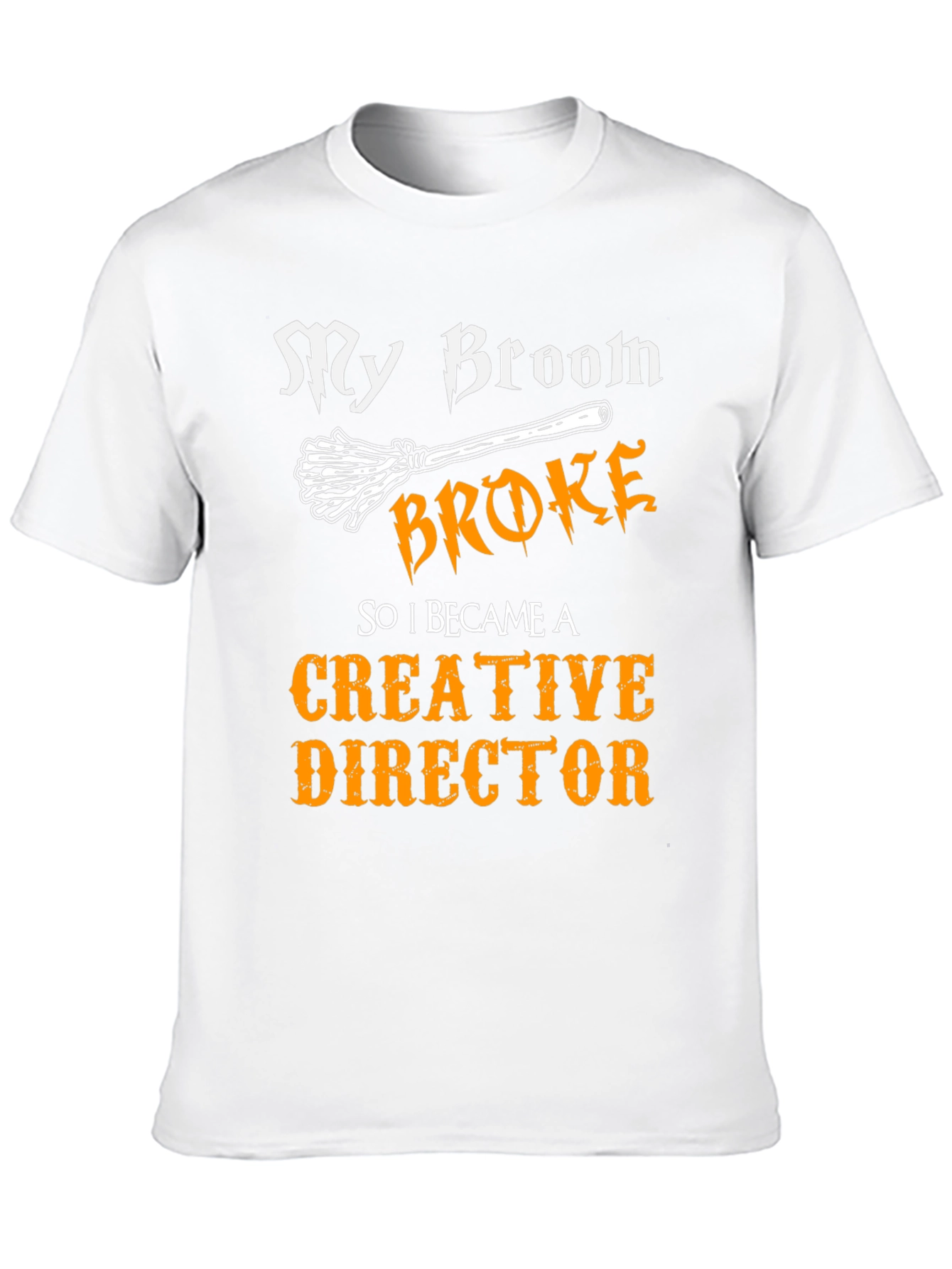 My Broom Broke Creative Director Funny T-Shirt