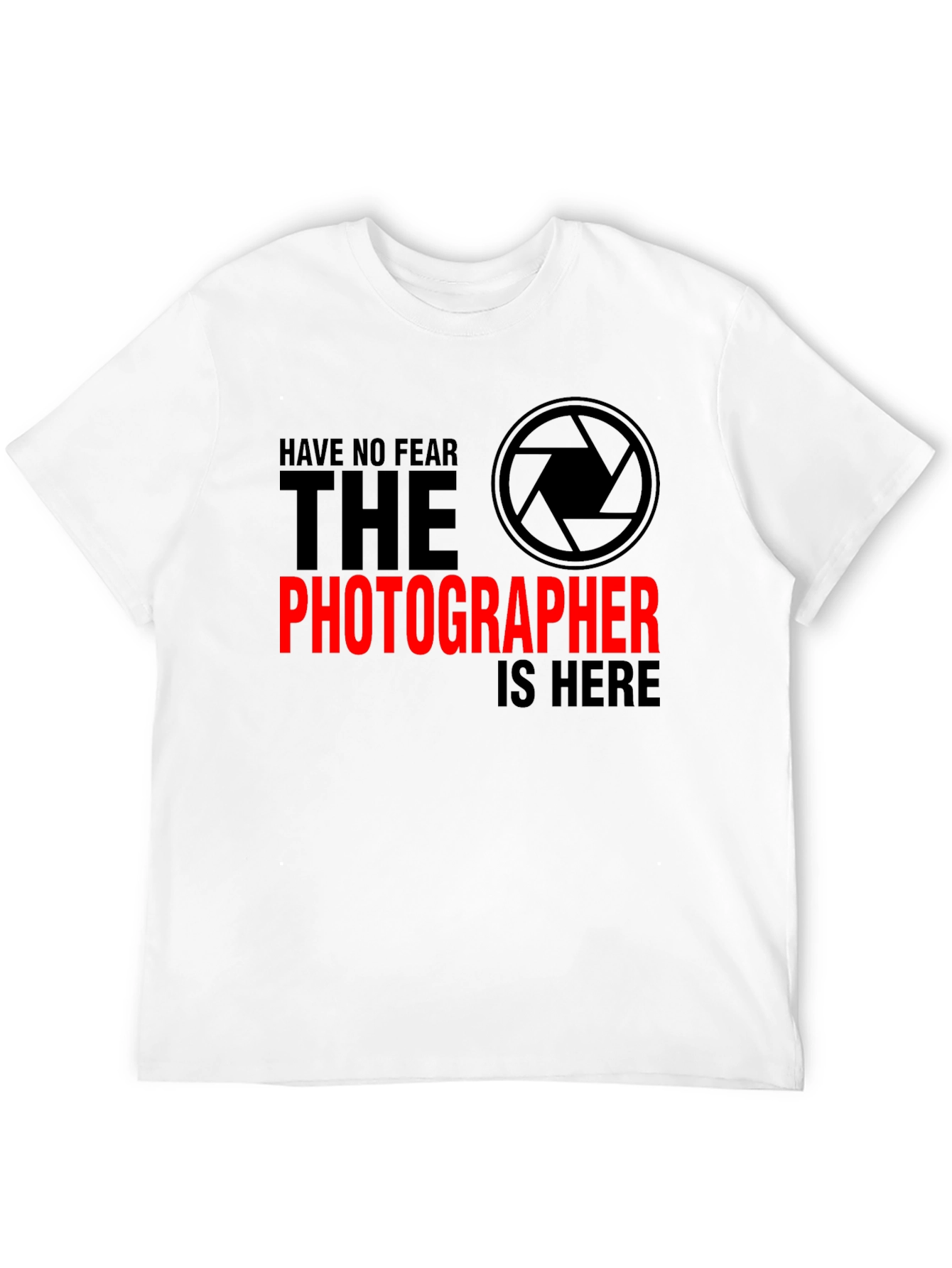 Photographer T-Shirt - Have No Fear Camera Shirt