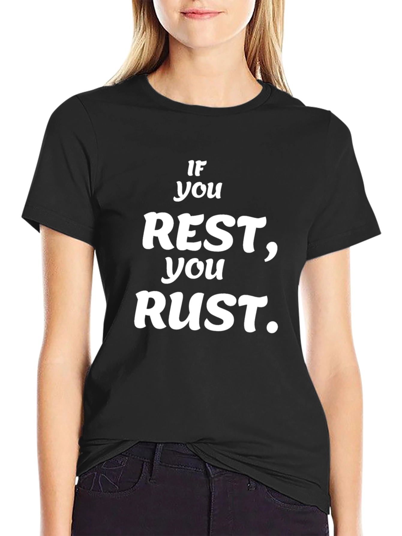 If You Rest You Rust Black Graphic T-Shirt