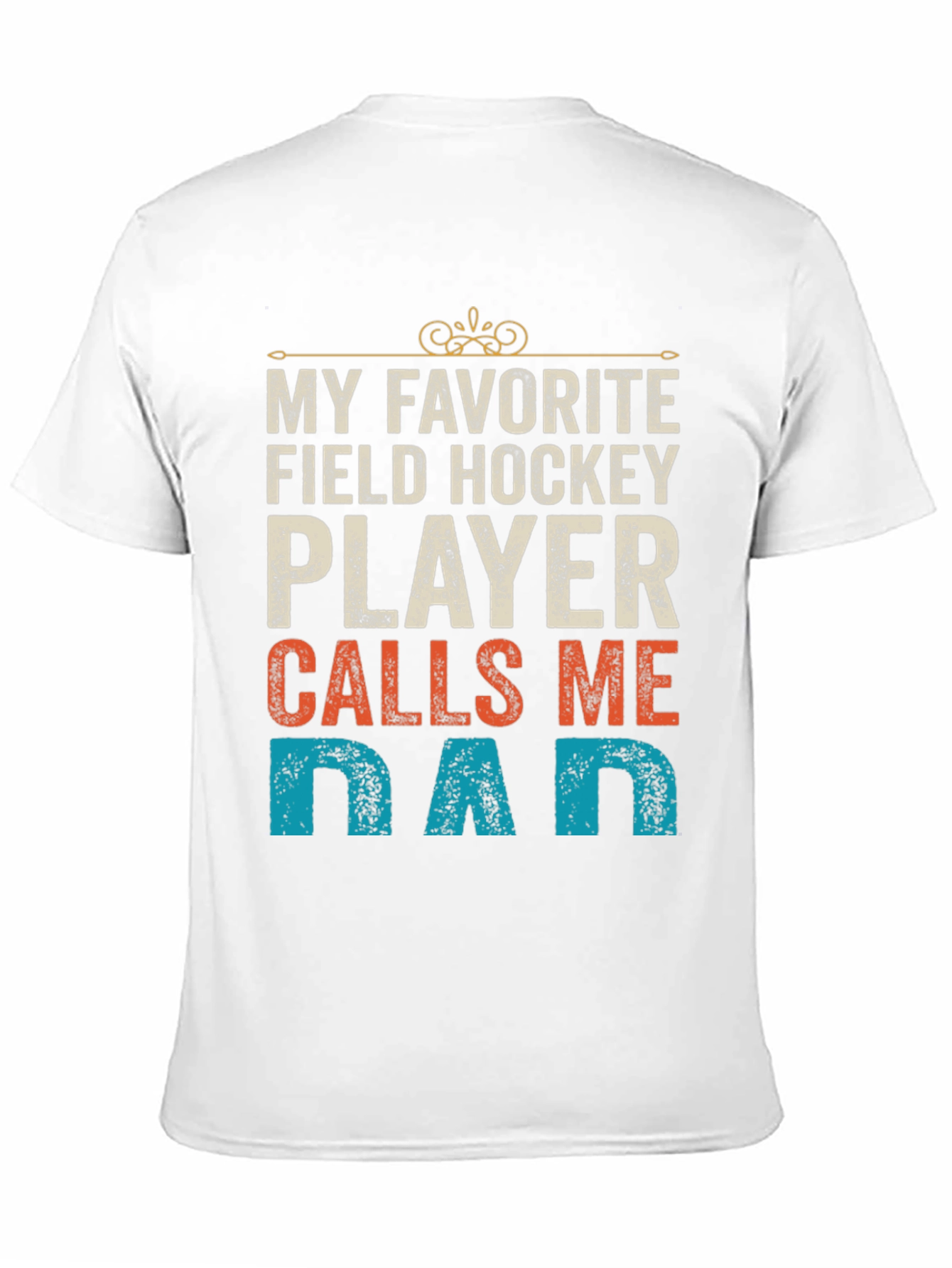 Field Hockey Dad T-Shirt - My Favorite Player