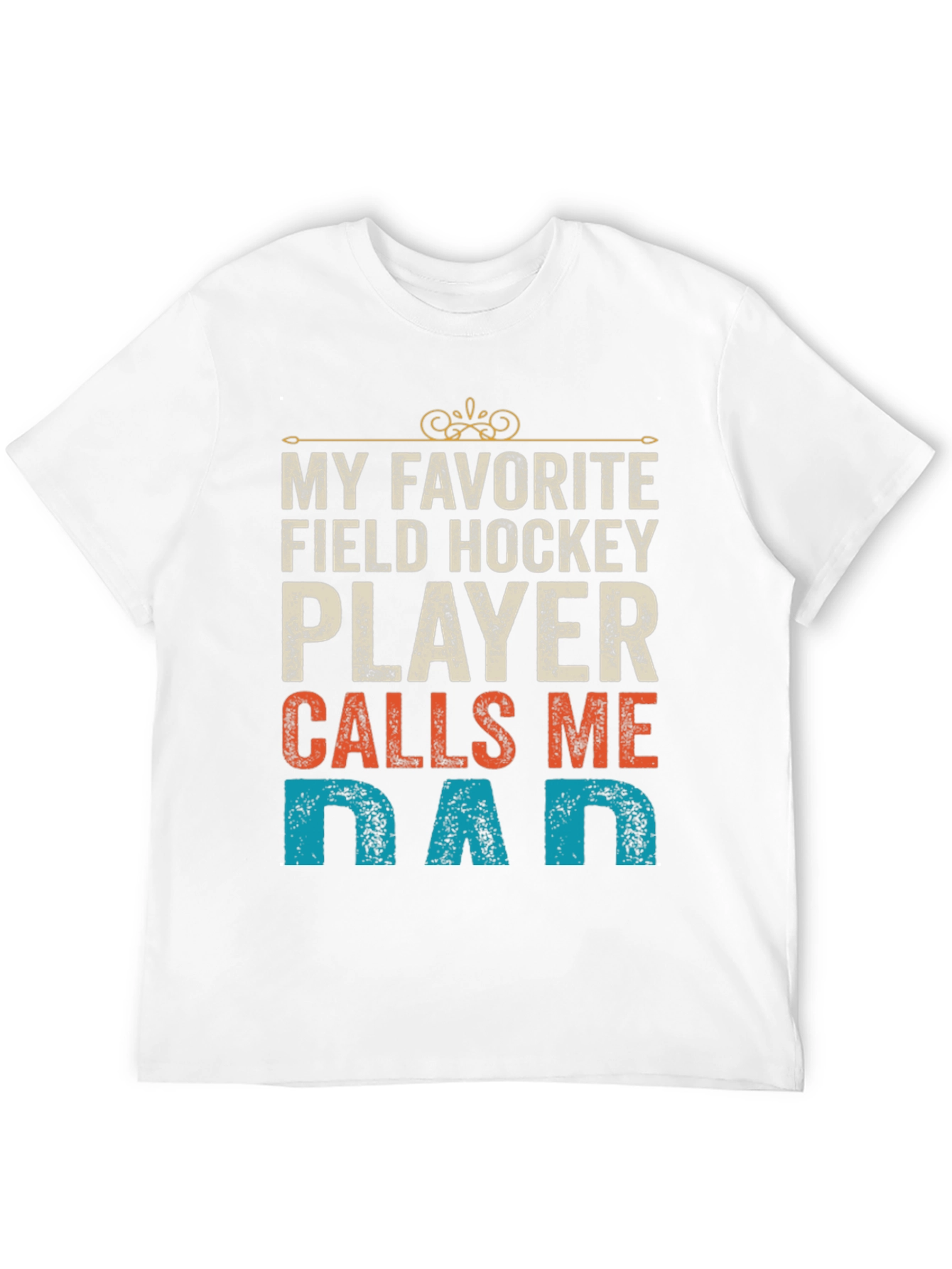 Field Hockey Dad T-Shirt - My Favorite Player