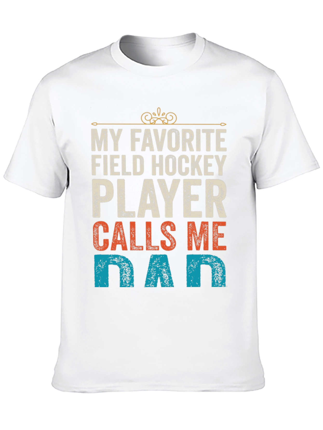 Field Hockey Dad T-Shirt - My Favorite Player