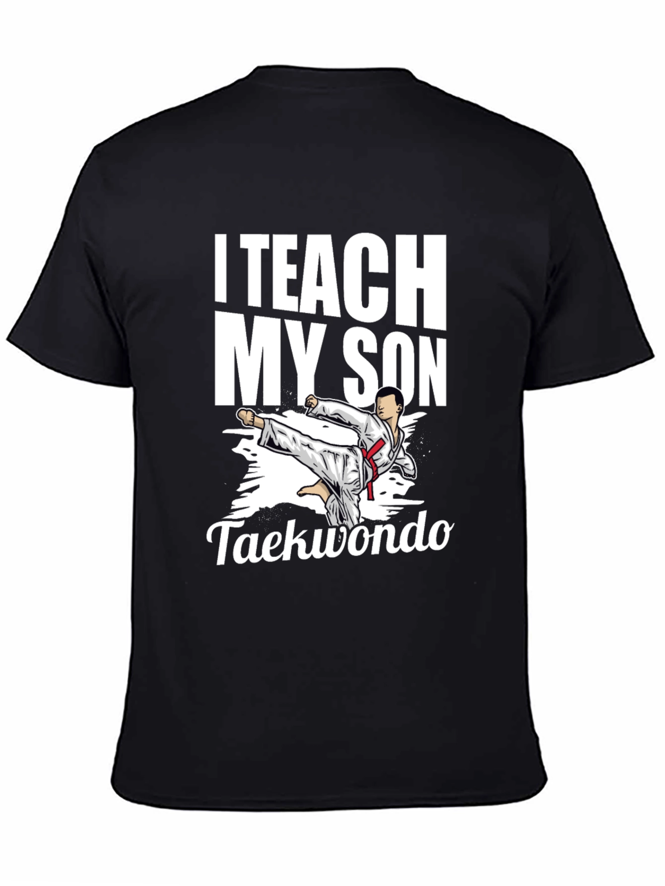 I Teach My Son Taekwondo Graphic Tee - Black
