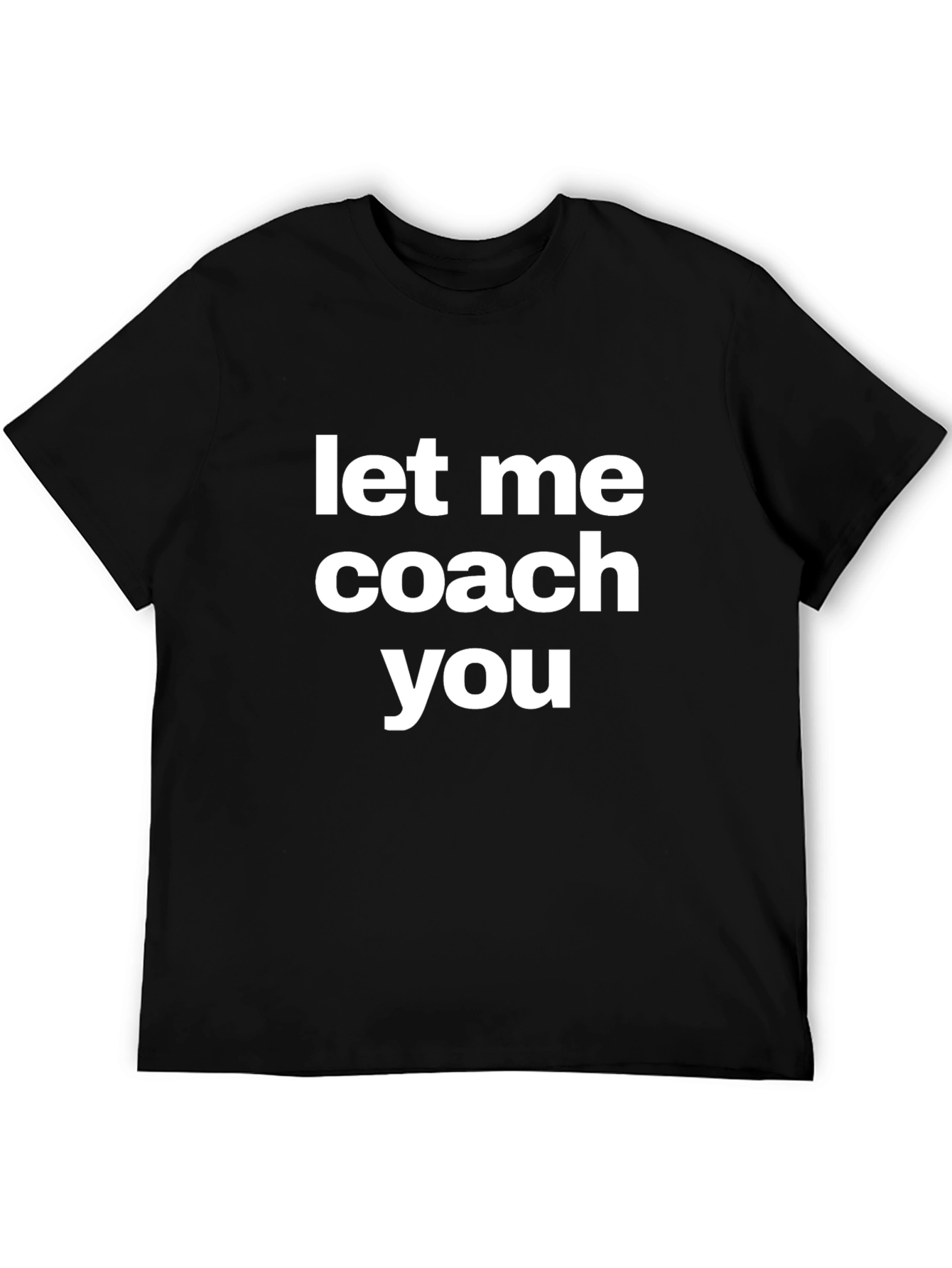 Let Me Coach You Graphic Tee Shirt