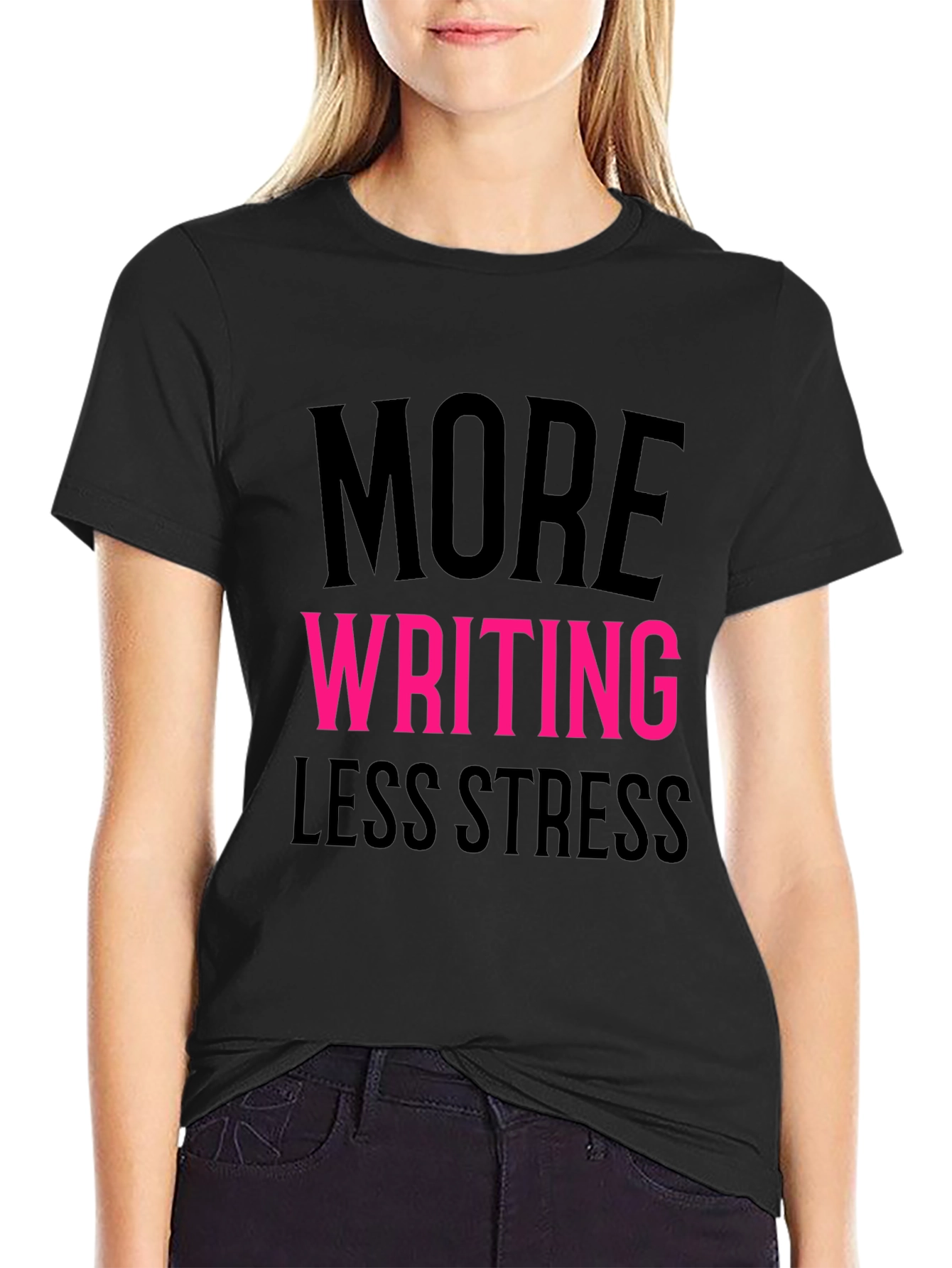More Writing Less Stress T-Shirt