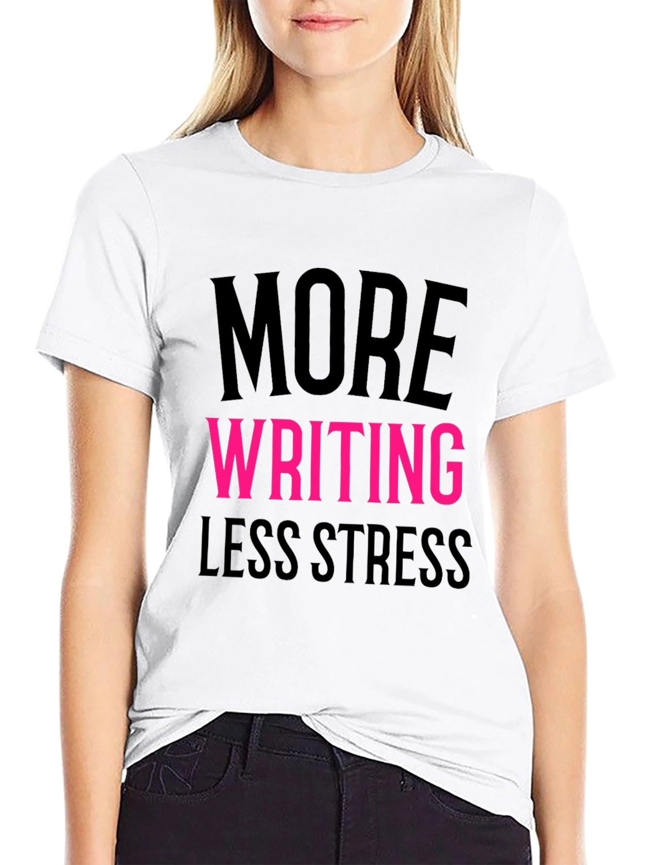More Writing Less Stress T-Shirt