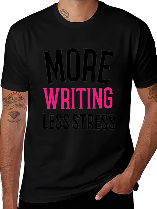 More Writing Less Stress T-Shirt