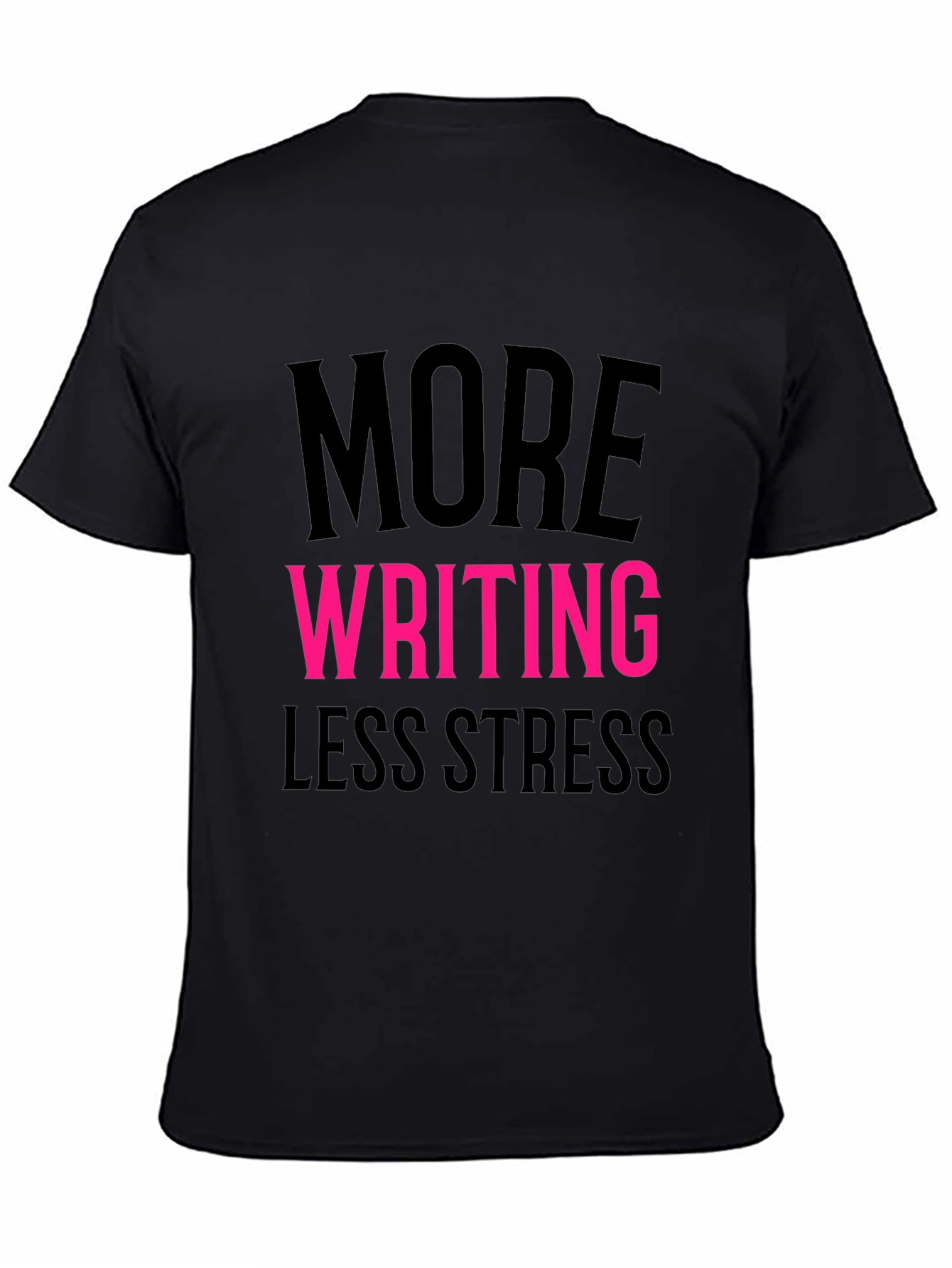 More Writing Less Stress T-Shirt