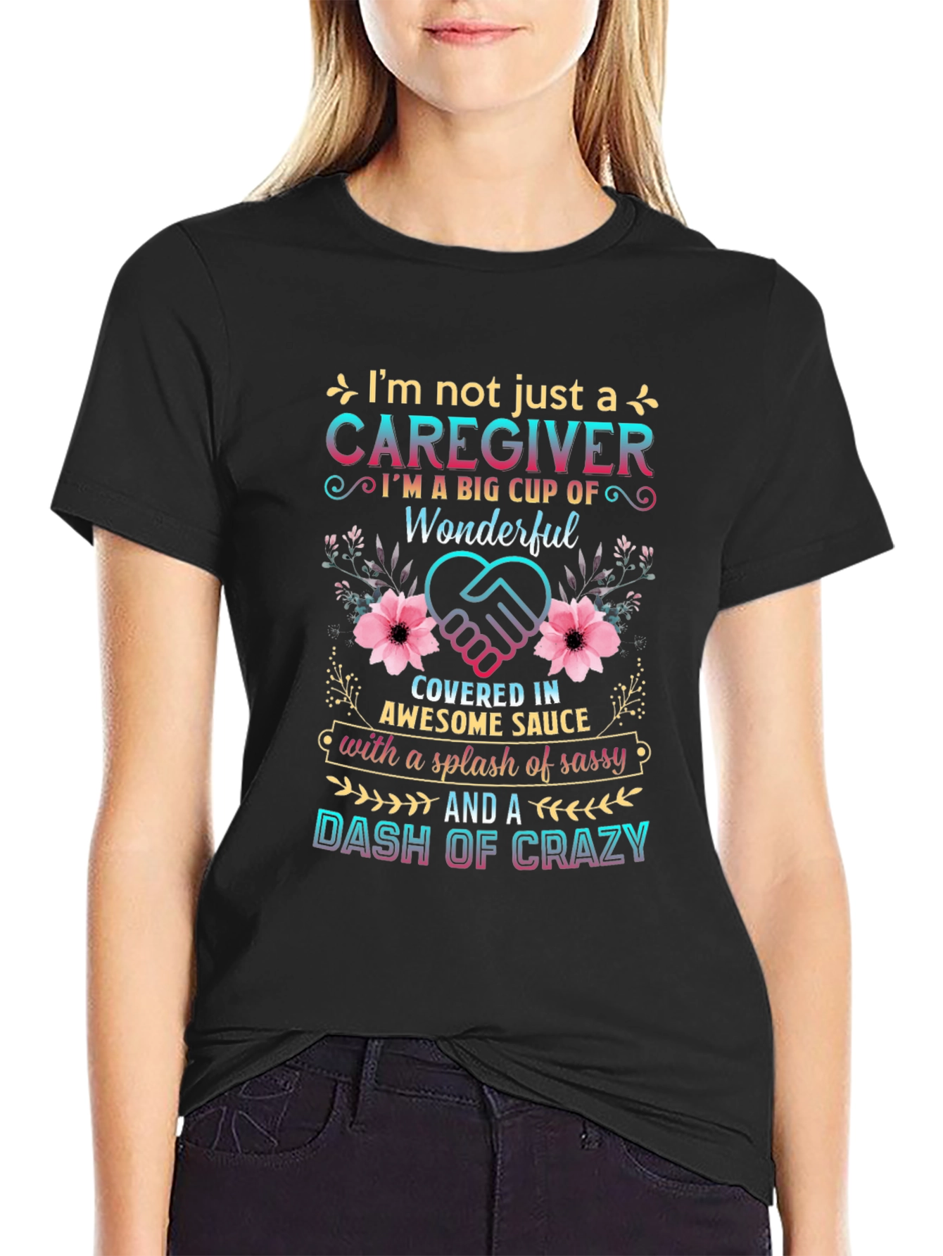 Caregiver Sassy and Crazy T-Shirt