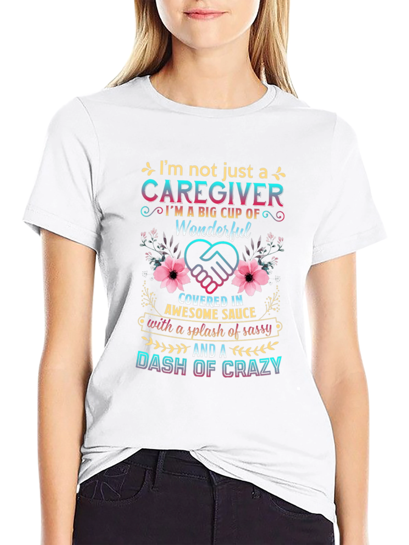 Caregiver Sassy and Crazy T-Shirt