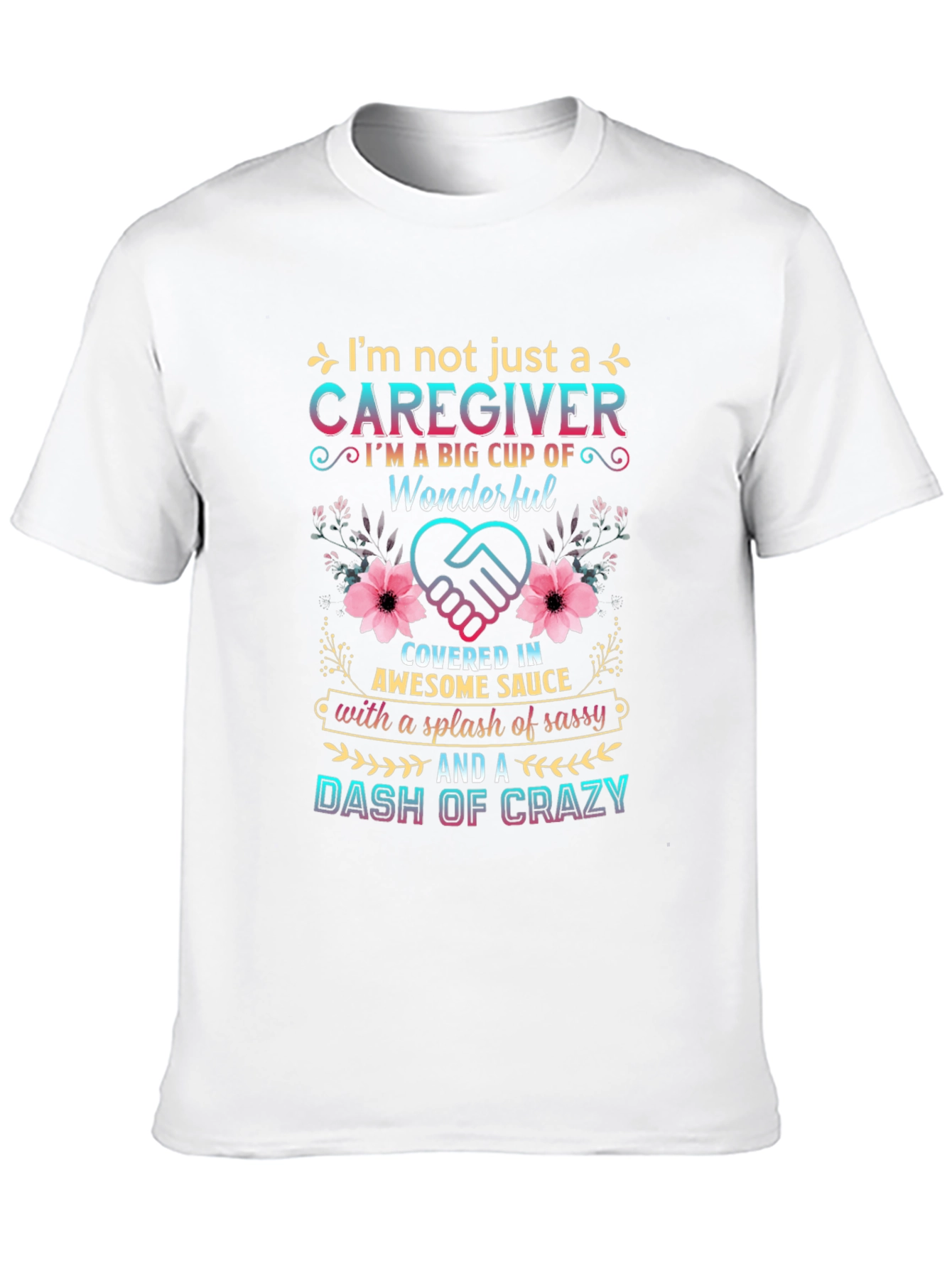 Caregiver Sassy and Crazy T-Shirt