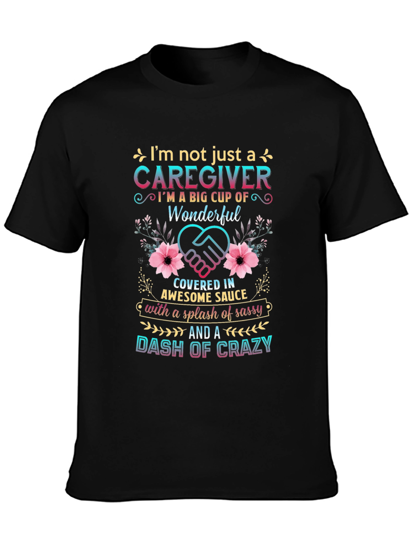 Caregiver Sassy and Crazy T-Shirt