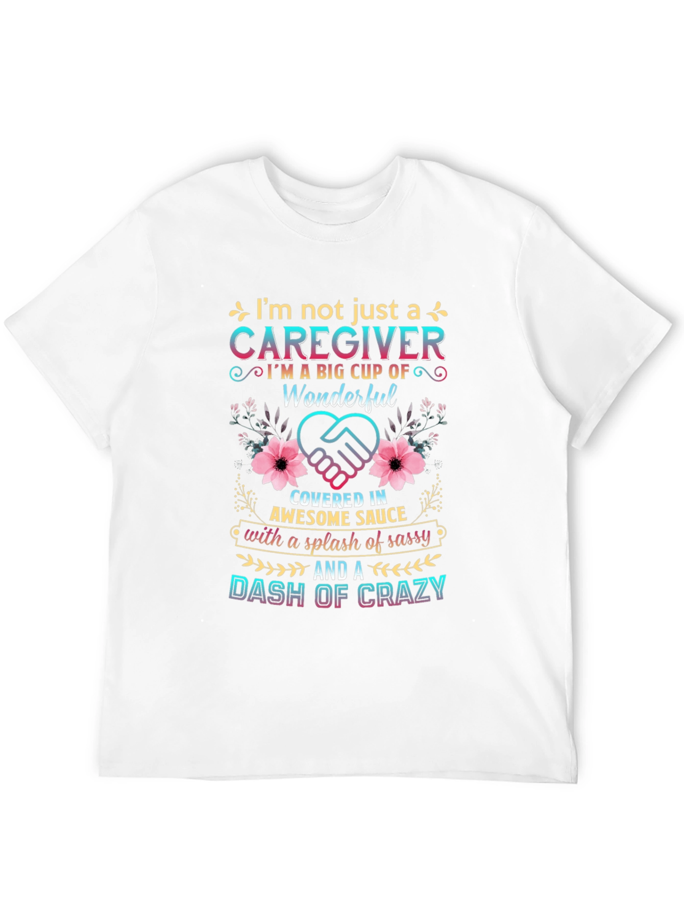 Caregiver Sassy and Crazy T-Shirt