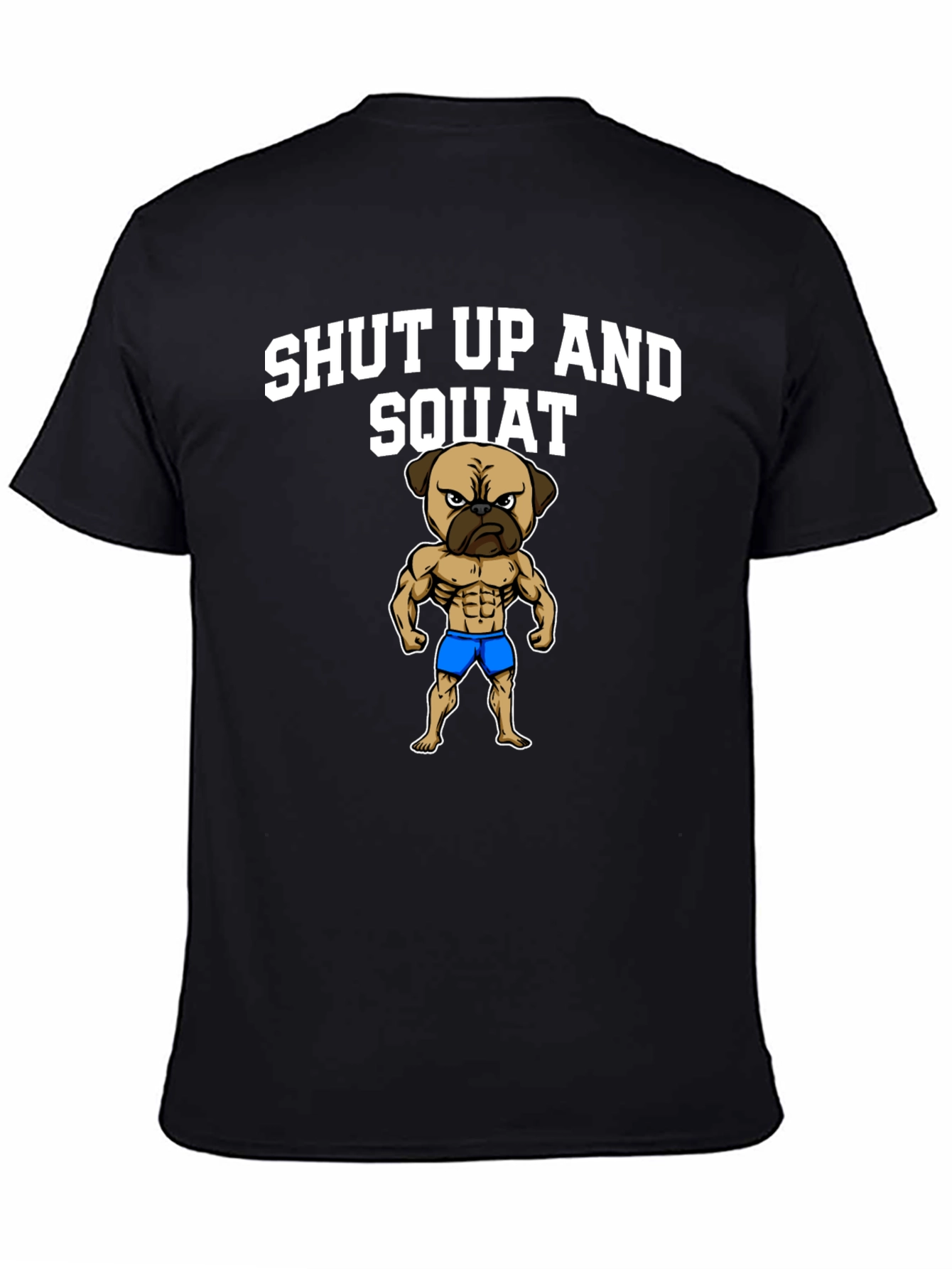 Shut Up and Squat T-Shirt Pug Gym Fitness