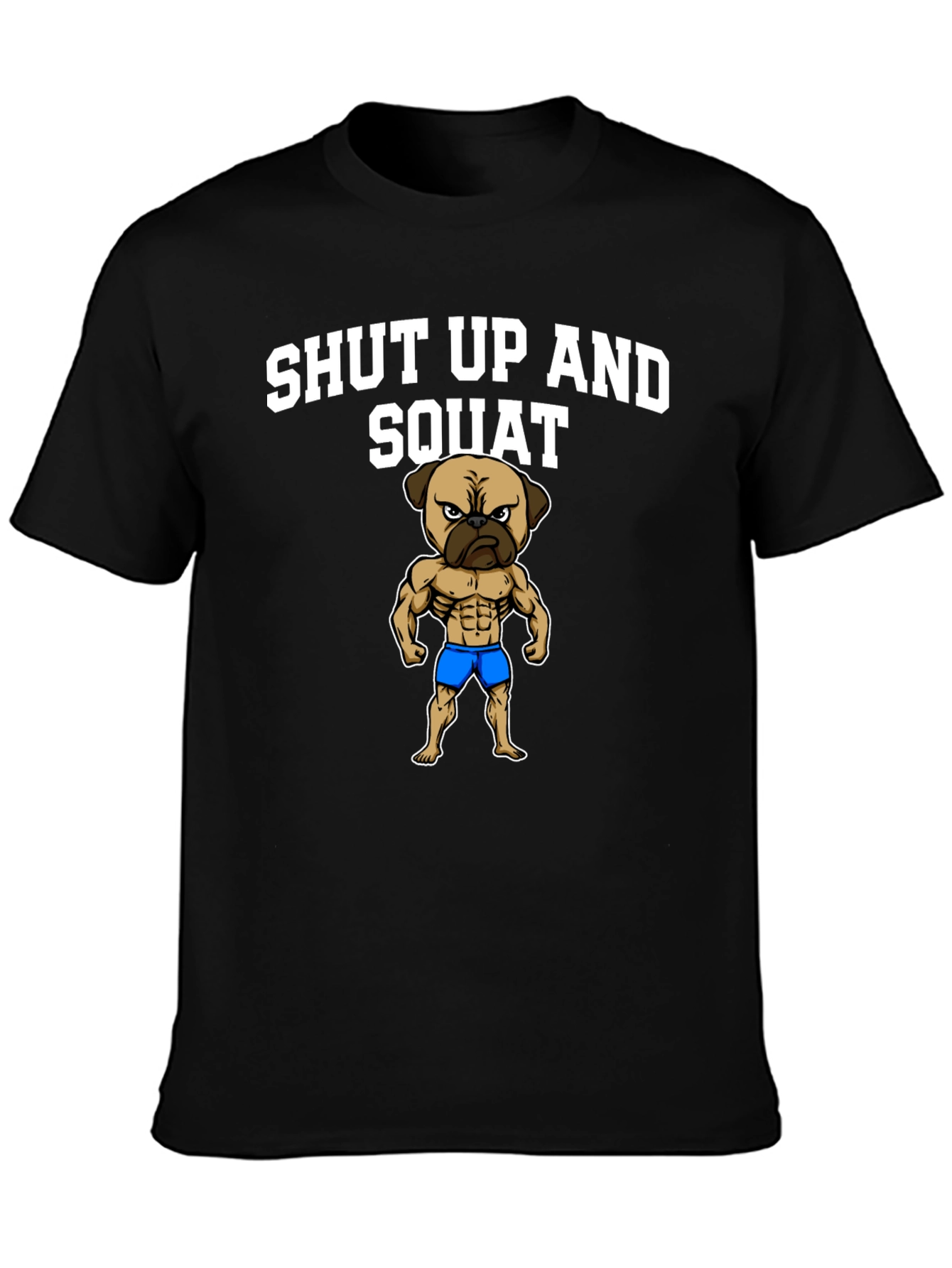 Shut Up and Squat T-Shirt Pug Gym Fitness