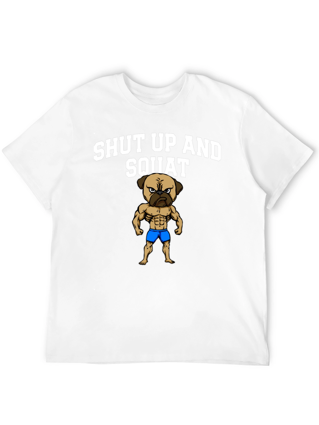 Shut Up and Squat T-Shirt Pug Gym Fitness