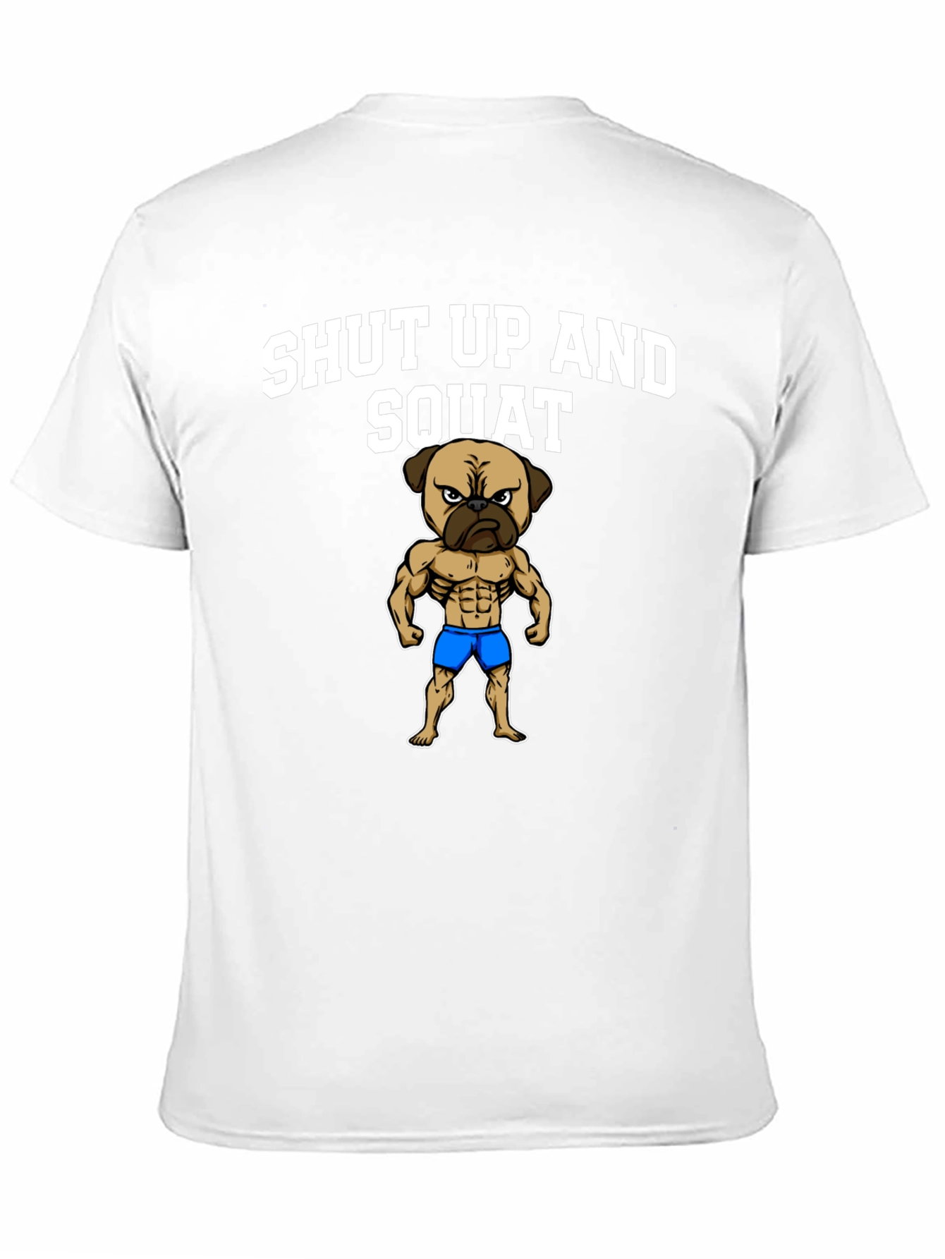 Shut Up and Squat T-Shirt Pug Gym Fitness