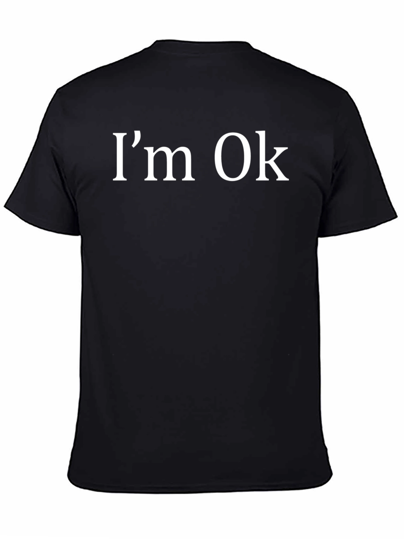 Im Ok T-Shirt - Funny Sarcastic Graphic Tee