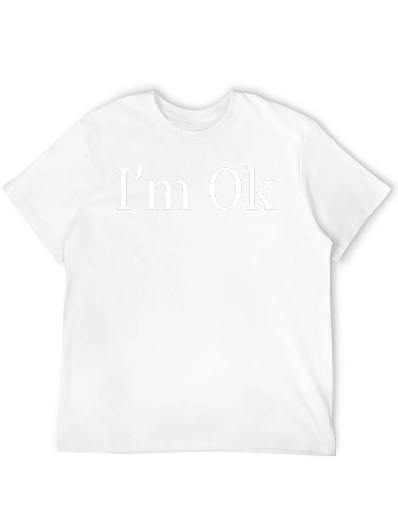 Im Ok T-Shirt - Funny Sarcastic Graphic Tee