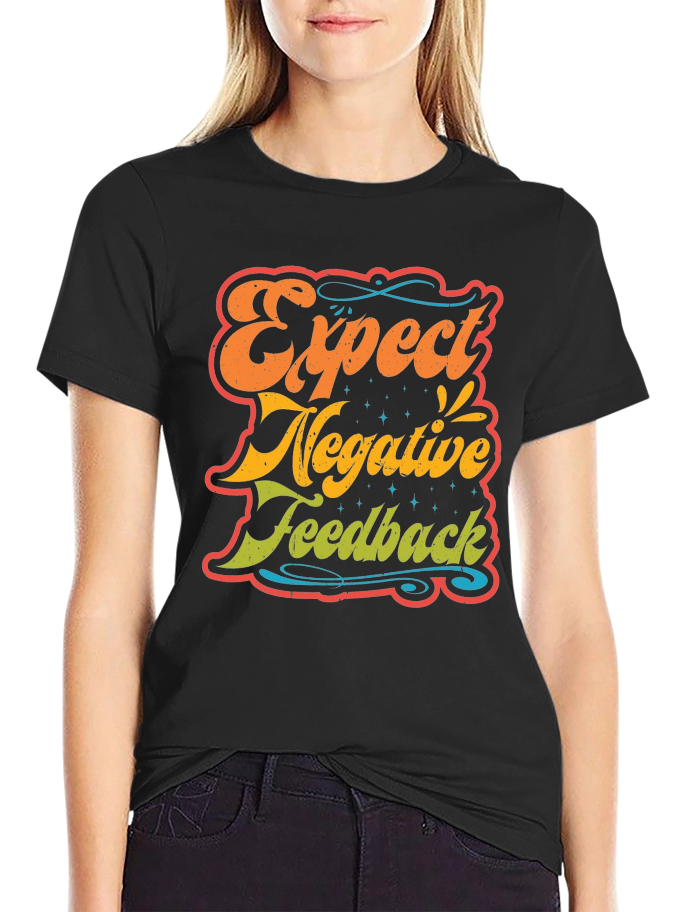 Expect Negative Feedback T-Shirt