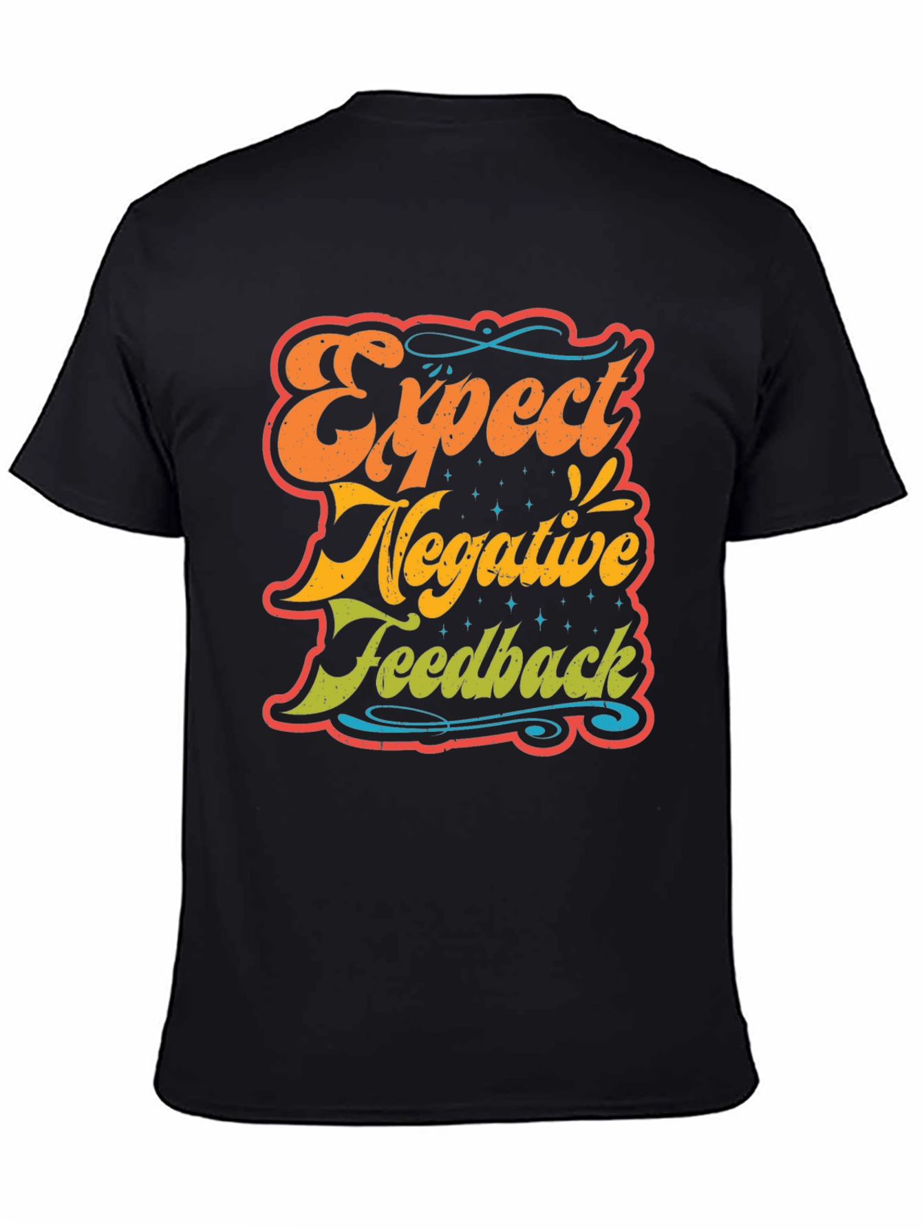 Expect Negative Feedback T-Shirt