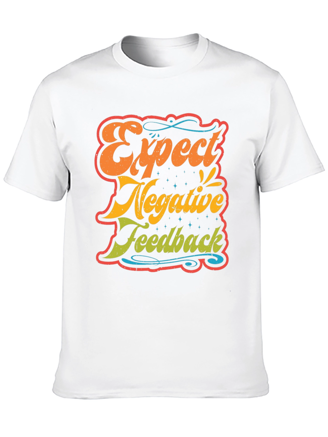 Expect Negative Feedback T-Shirt
