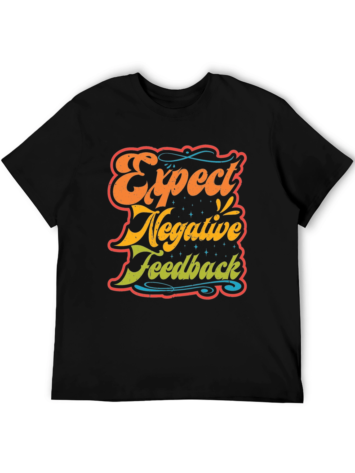 Expect Negative Feedback T-Shirt