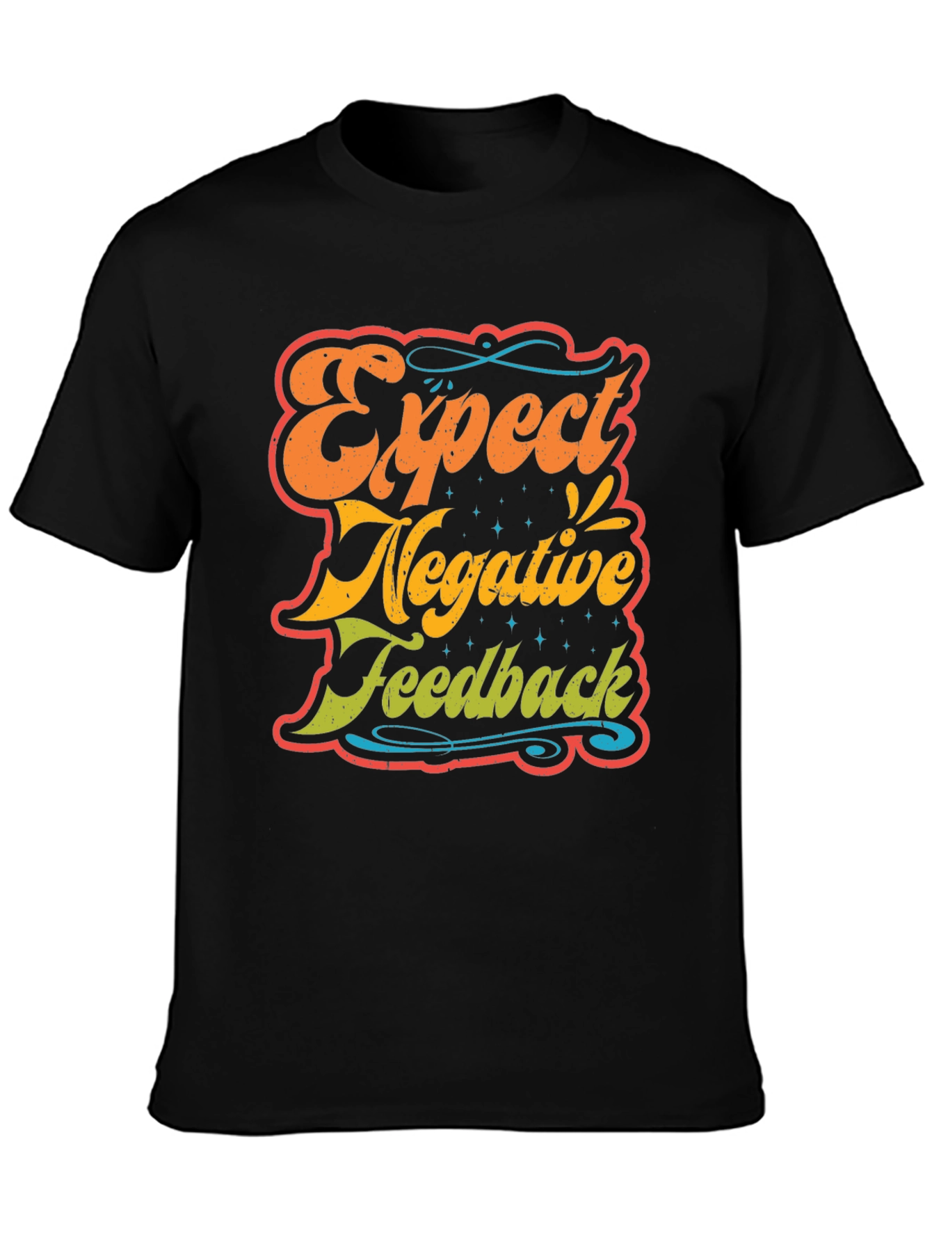 Expect Negative Feedback T-Shirt