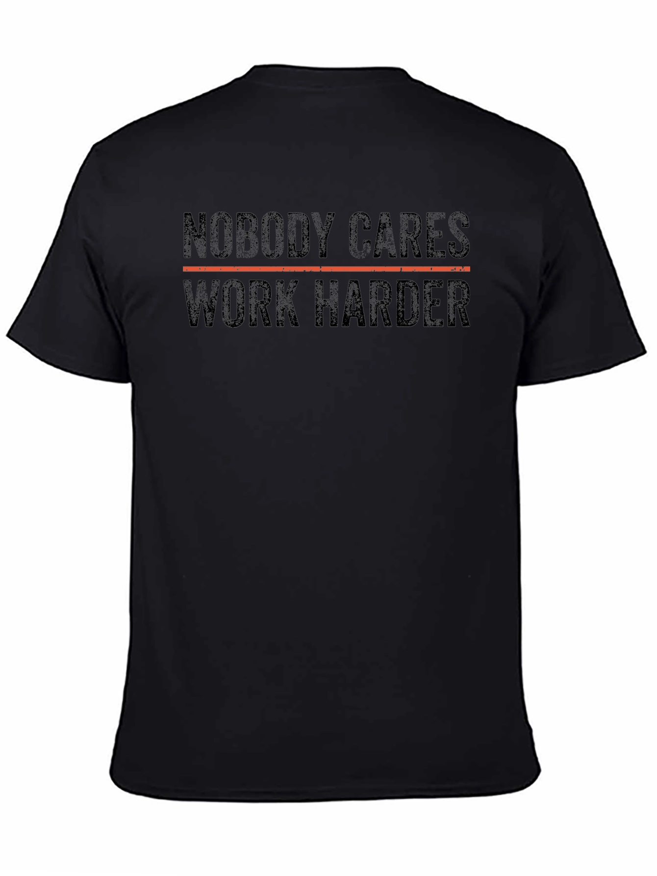 Nobody Cares Work Harder Black T-Shirt