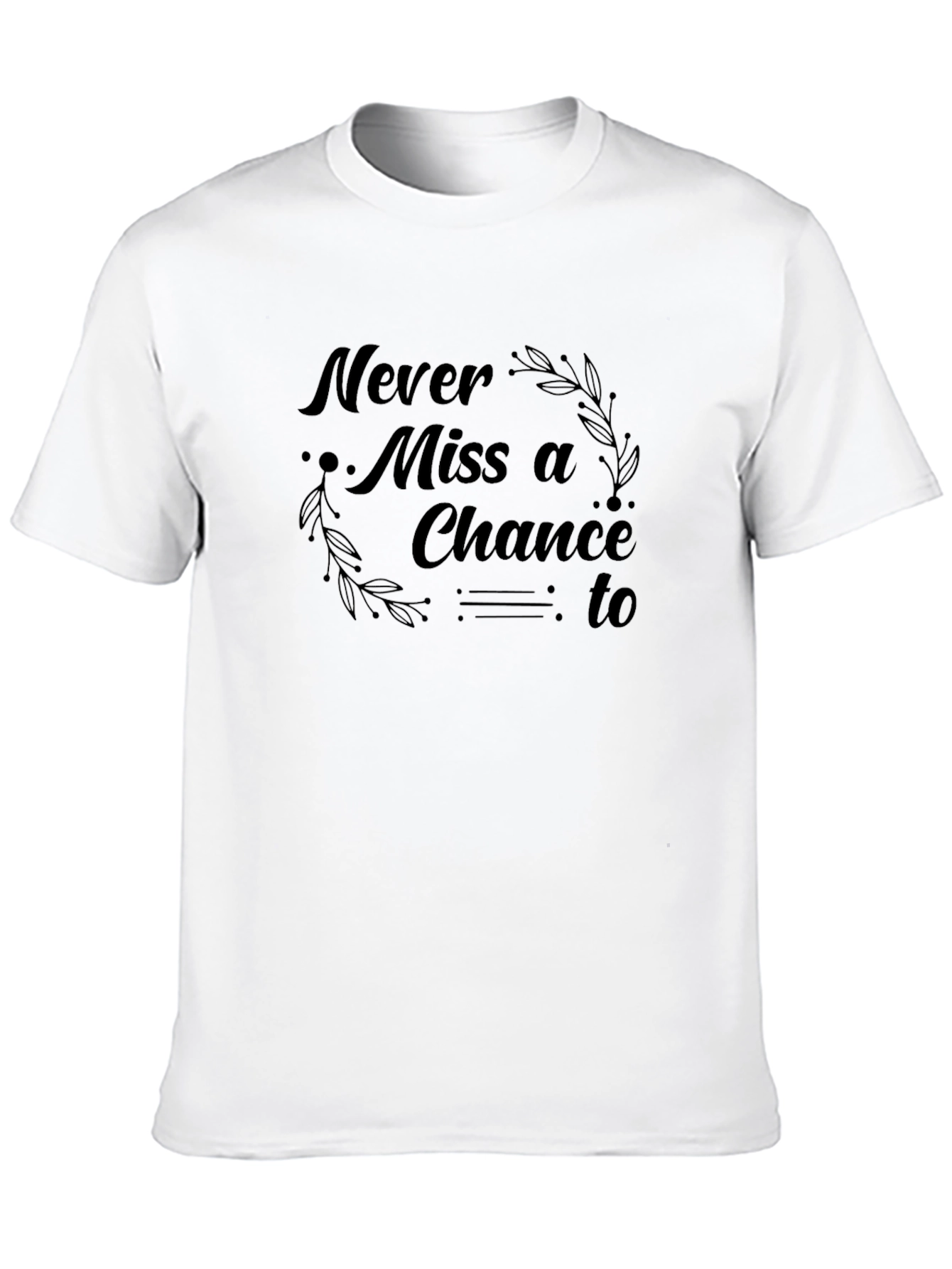 Never Miss a Chance Graphic T-Shirt