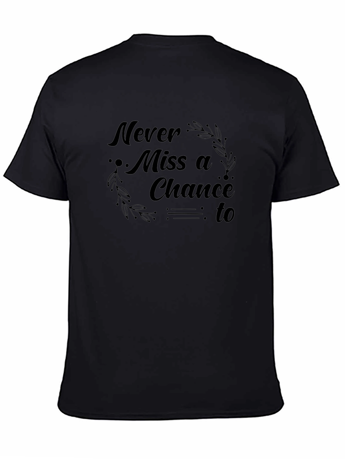 Never Miss a Chance Graphic T-Shirt