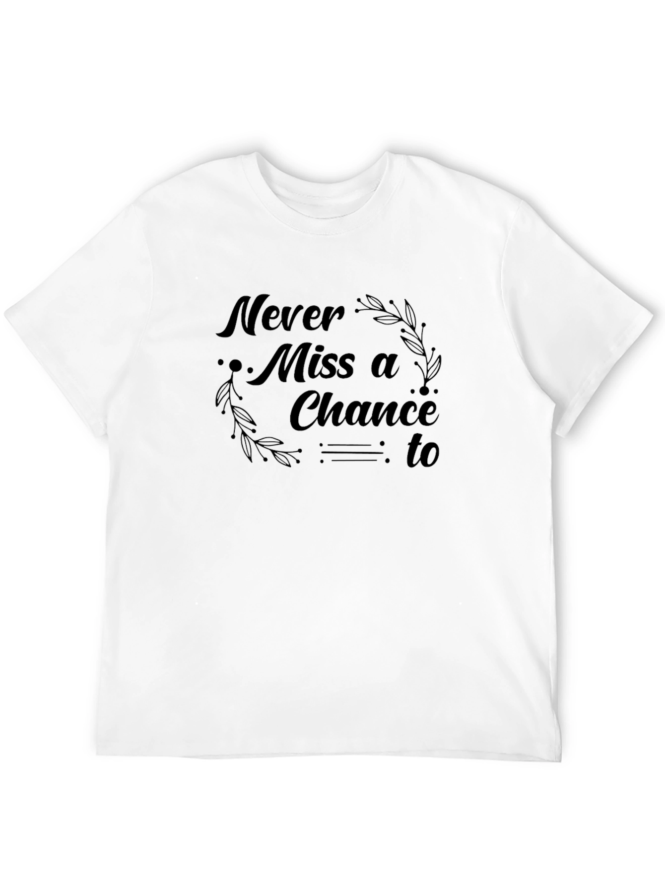 Never Miss a Chance Graphic T-Shirt