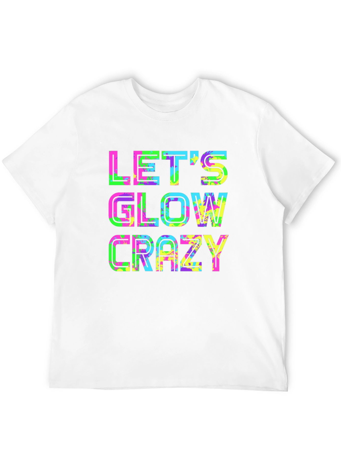 Lets Glow Crazy - Neon Party T-Shirt
