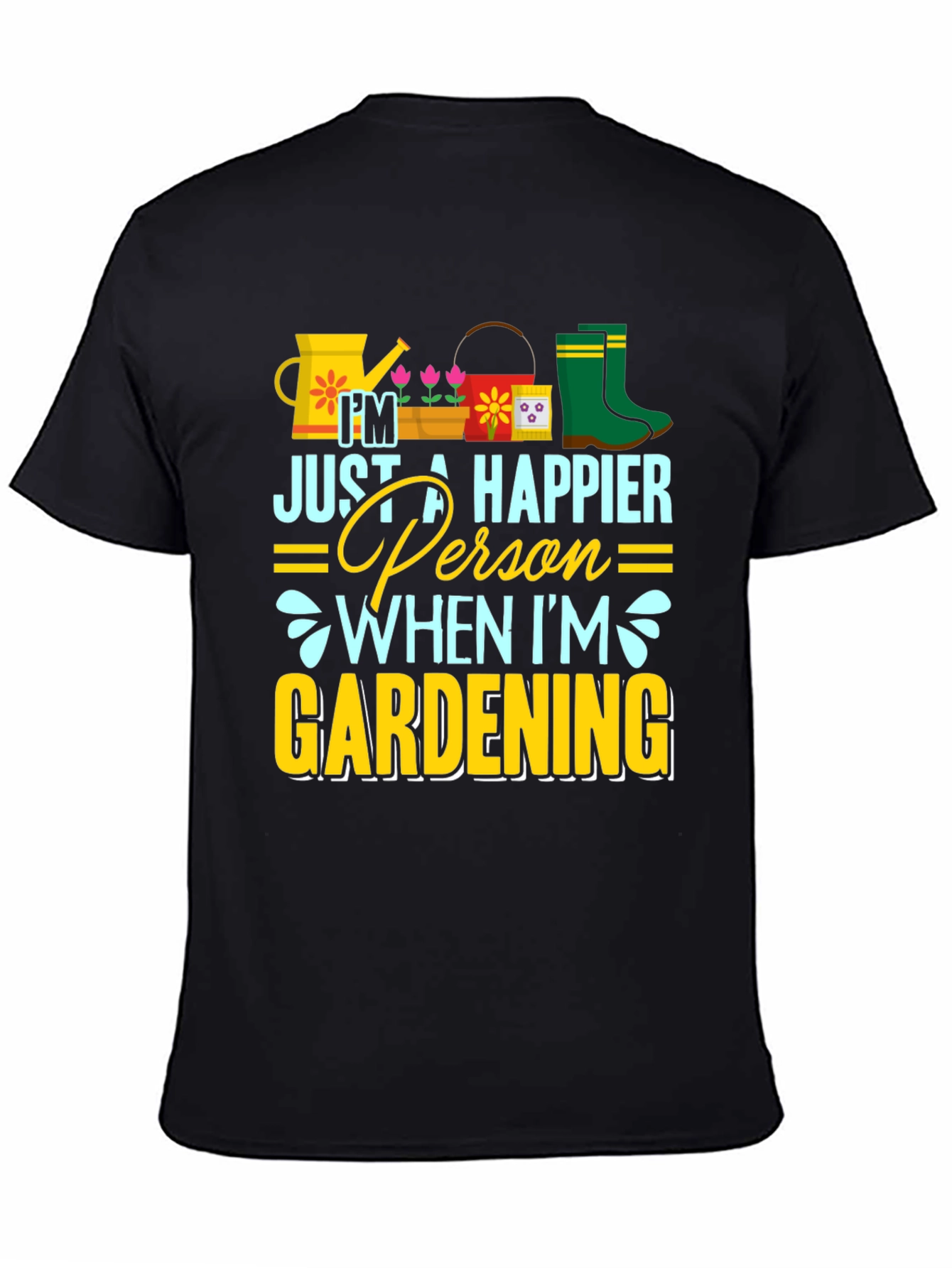Gardening Lover T-Shirt - Happier Person When Gardening