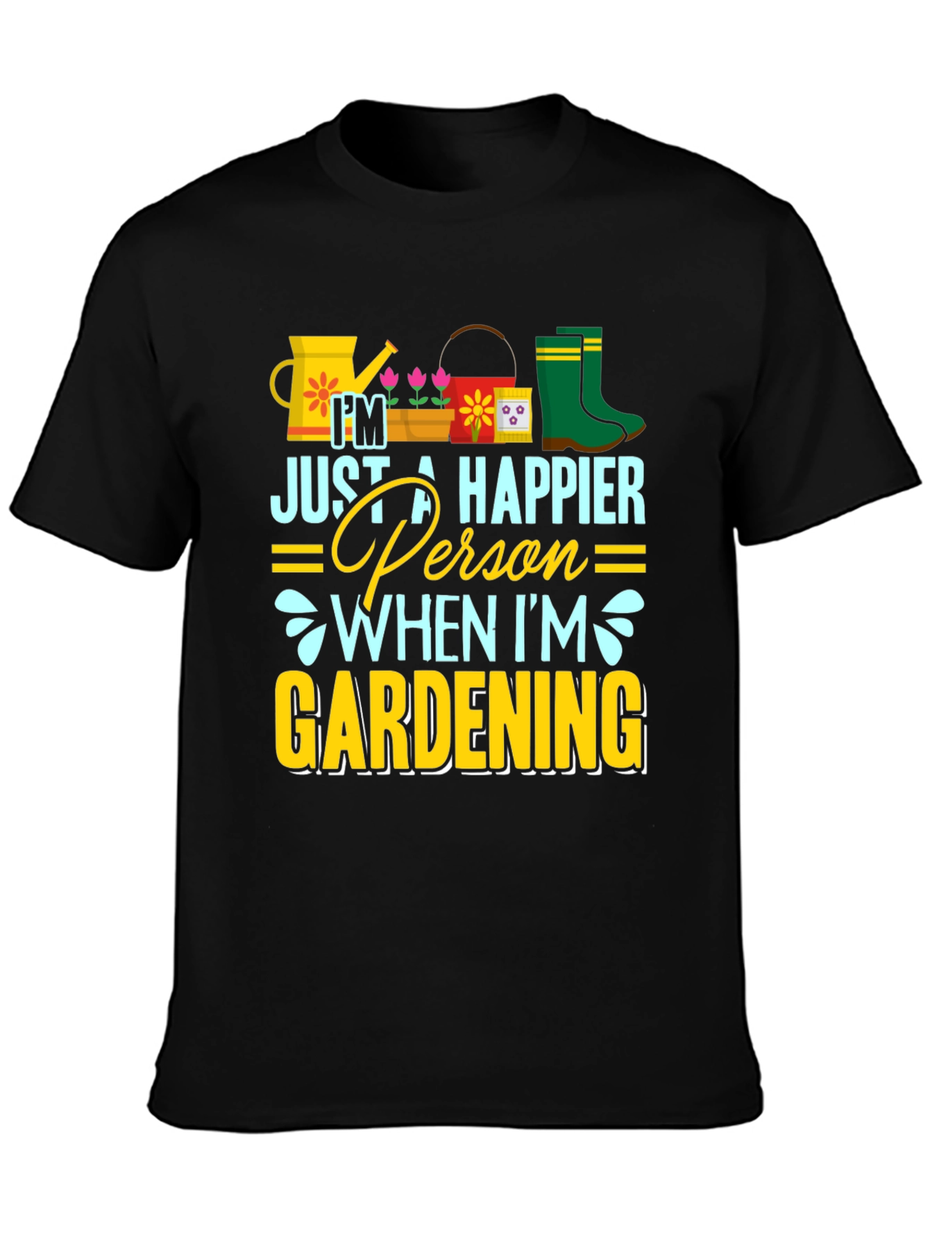 Gardening Lover T-Shirt - Happier Person When Gardening