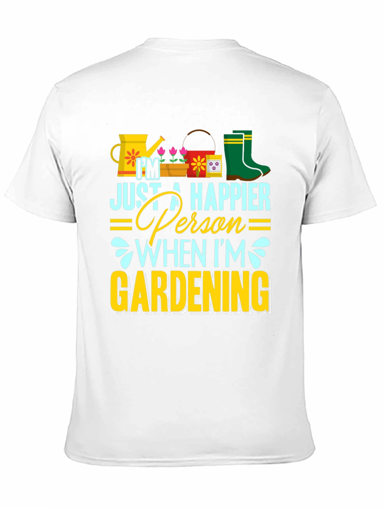 Gardening Lover T-Shirt - Happier Person When Gardening