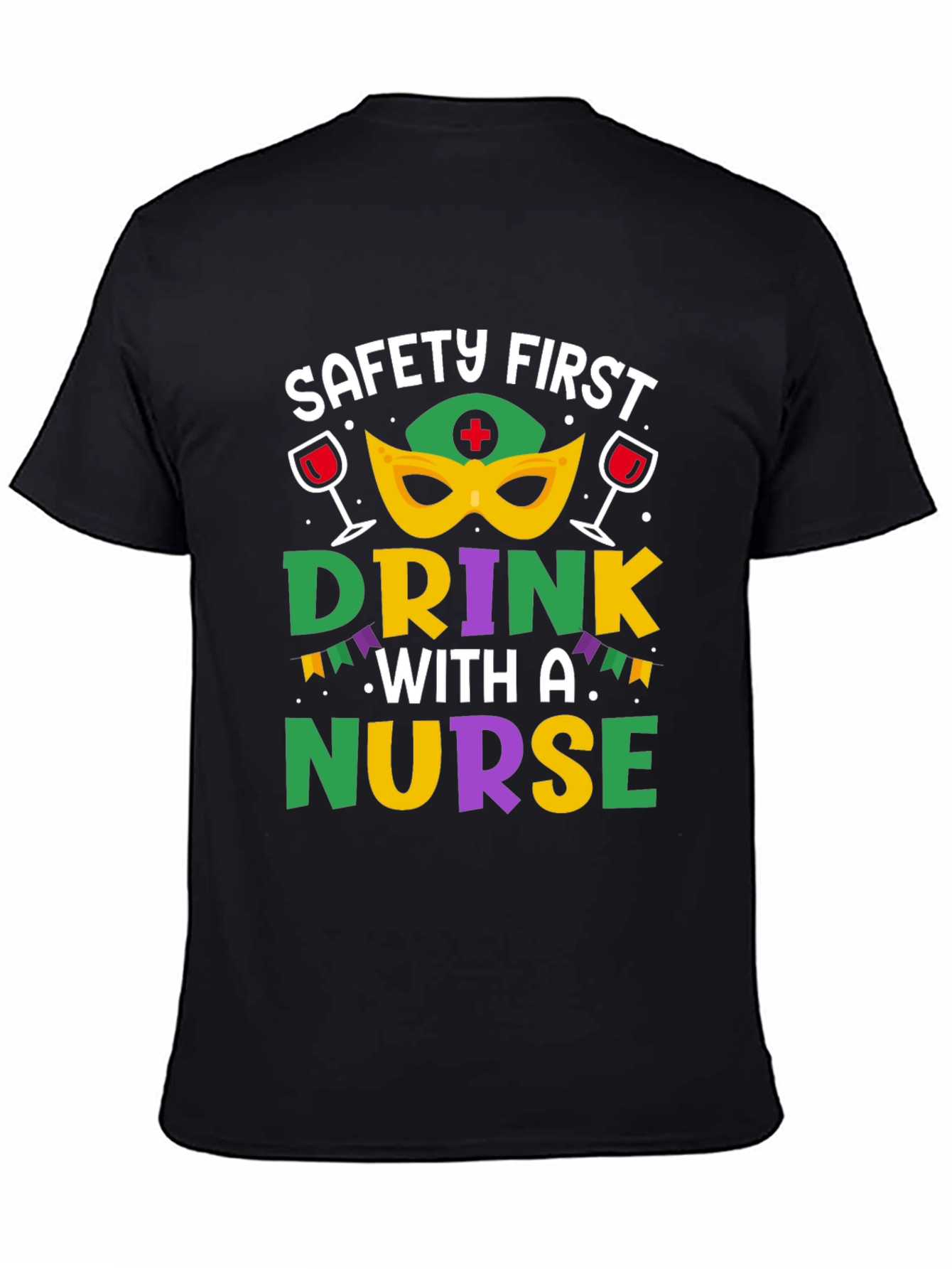 Safety First Drink With A Nurse T-Shirt