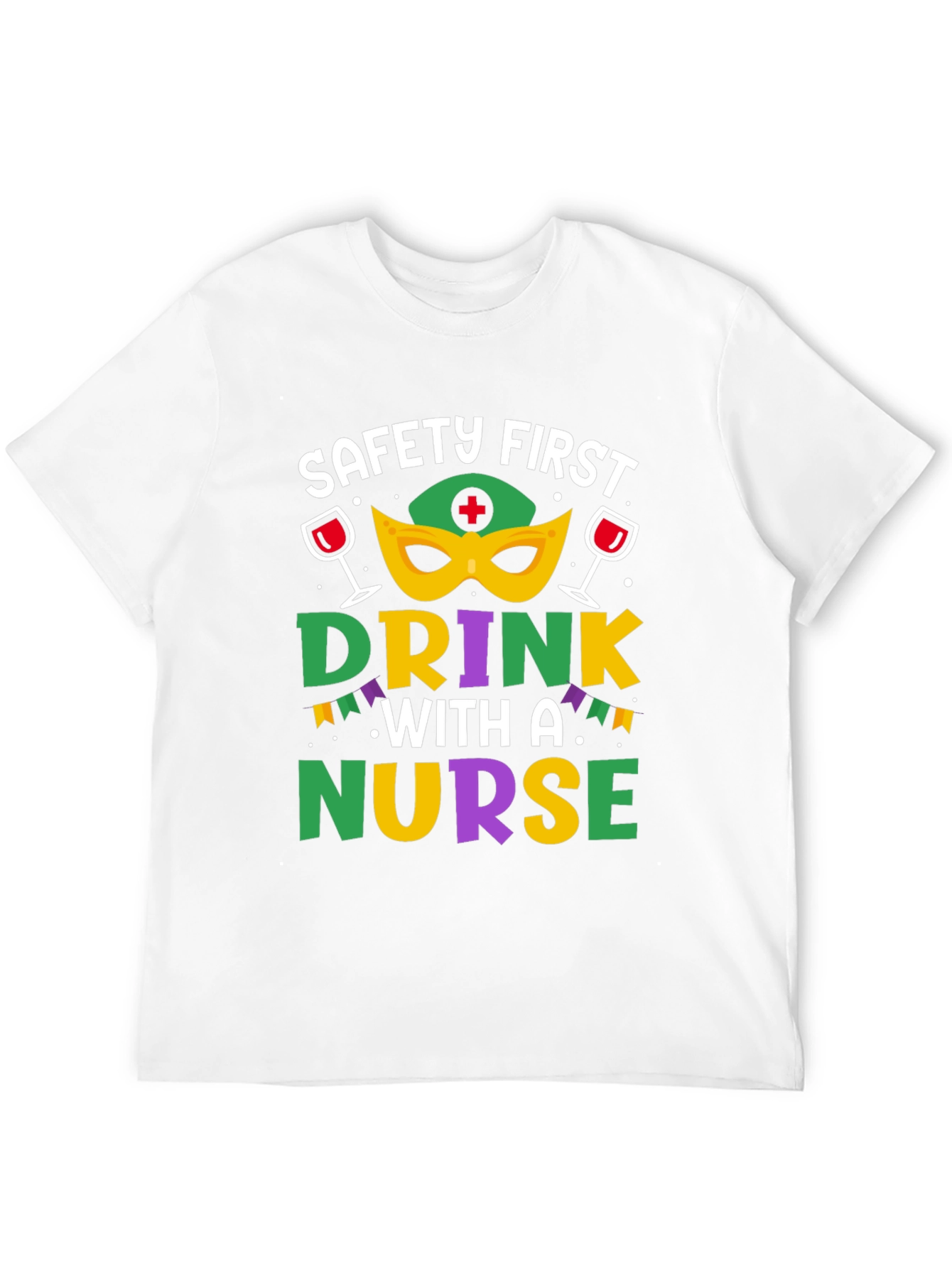 Safety First Drink With A Nurse T-Shirt
