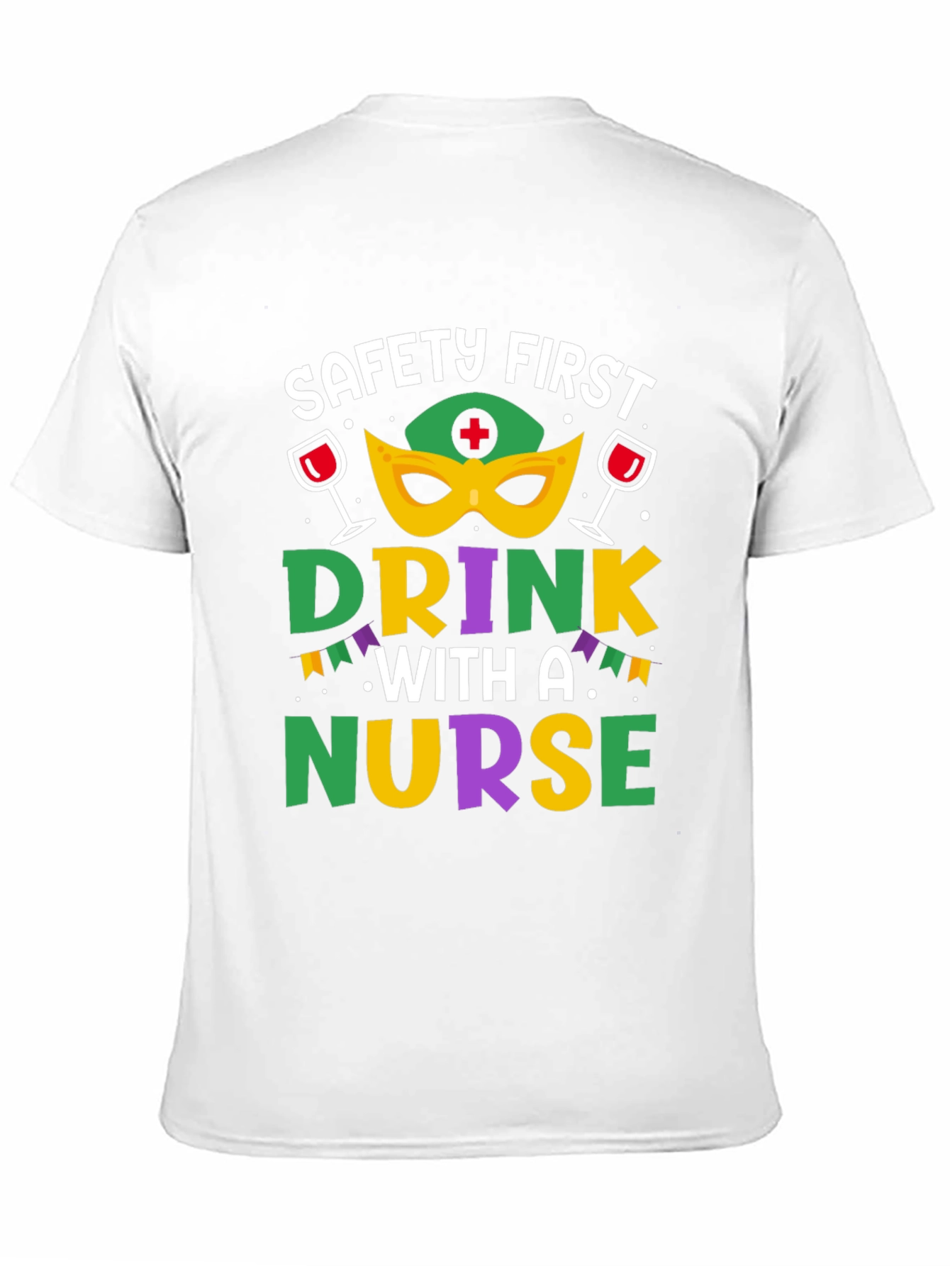 Safety First Drink With A Nurse T-Shirt