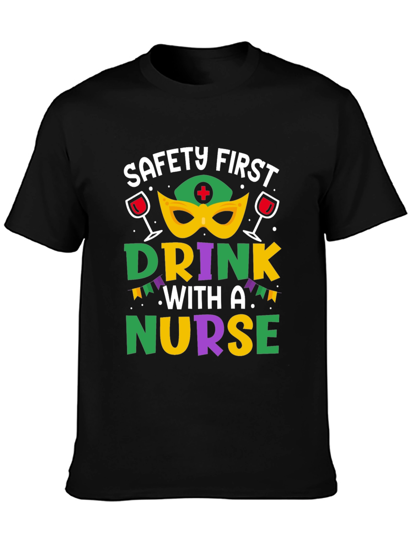 Safety First Drink With A Nurse T-Shirt