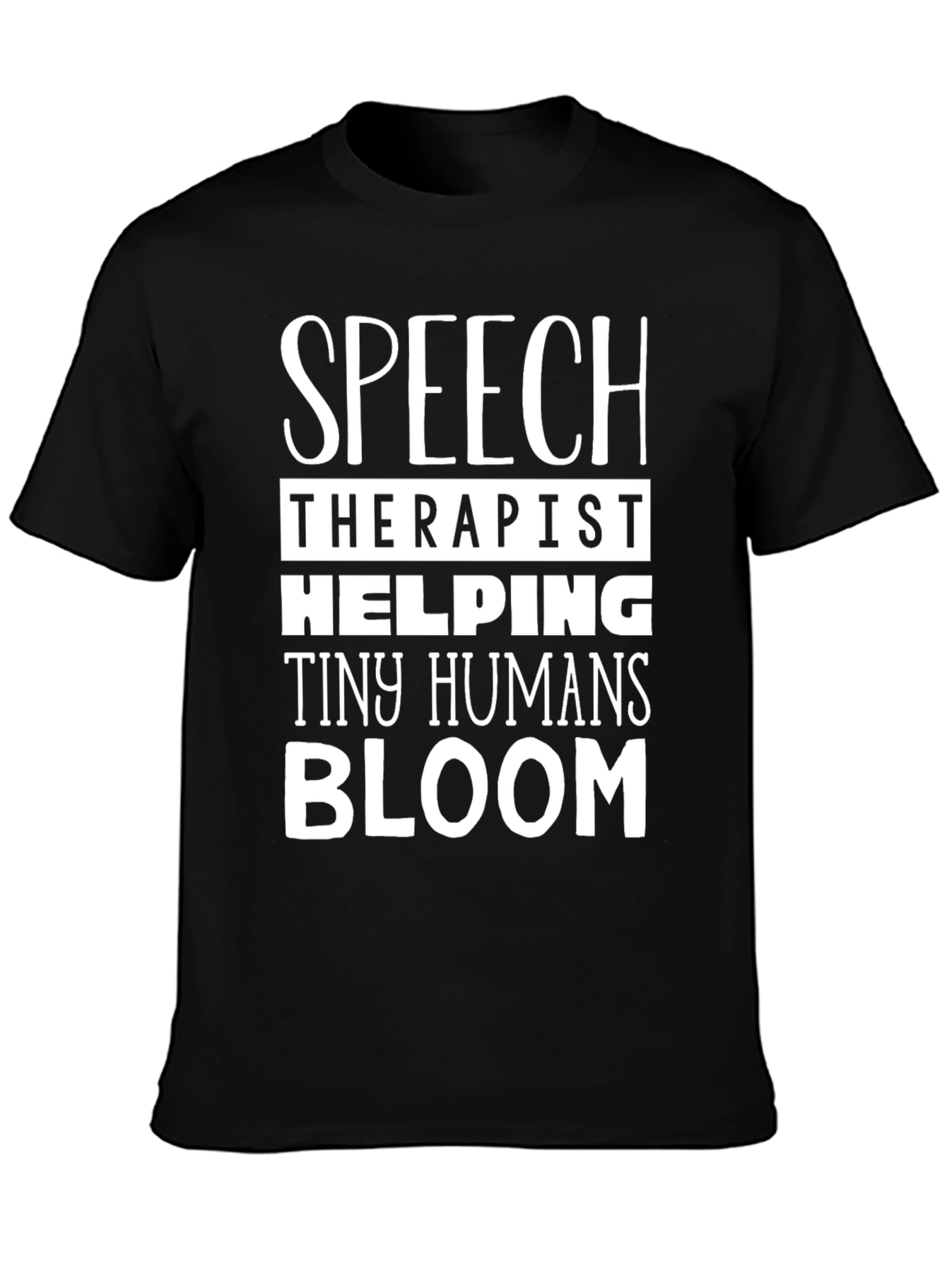 Speech Therapist Helping Tiny Humans Bloom T-Shirt