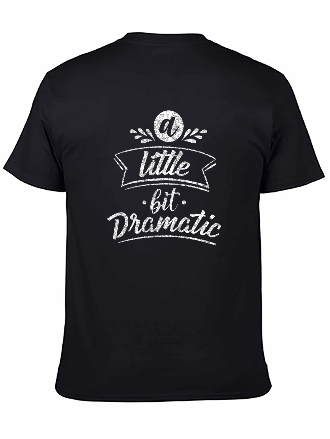 A Little Bit Dramatic T-Shirt