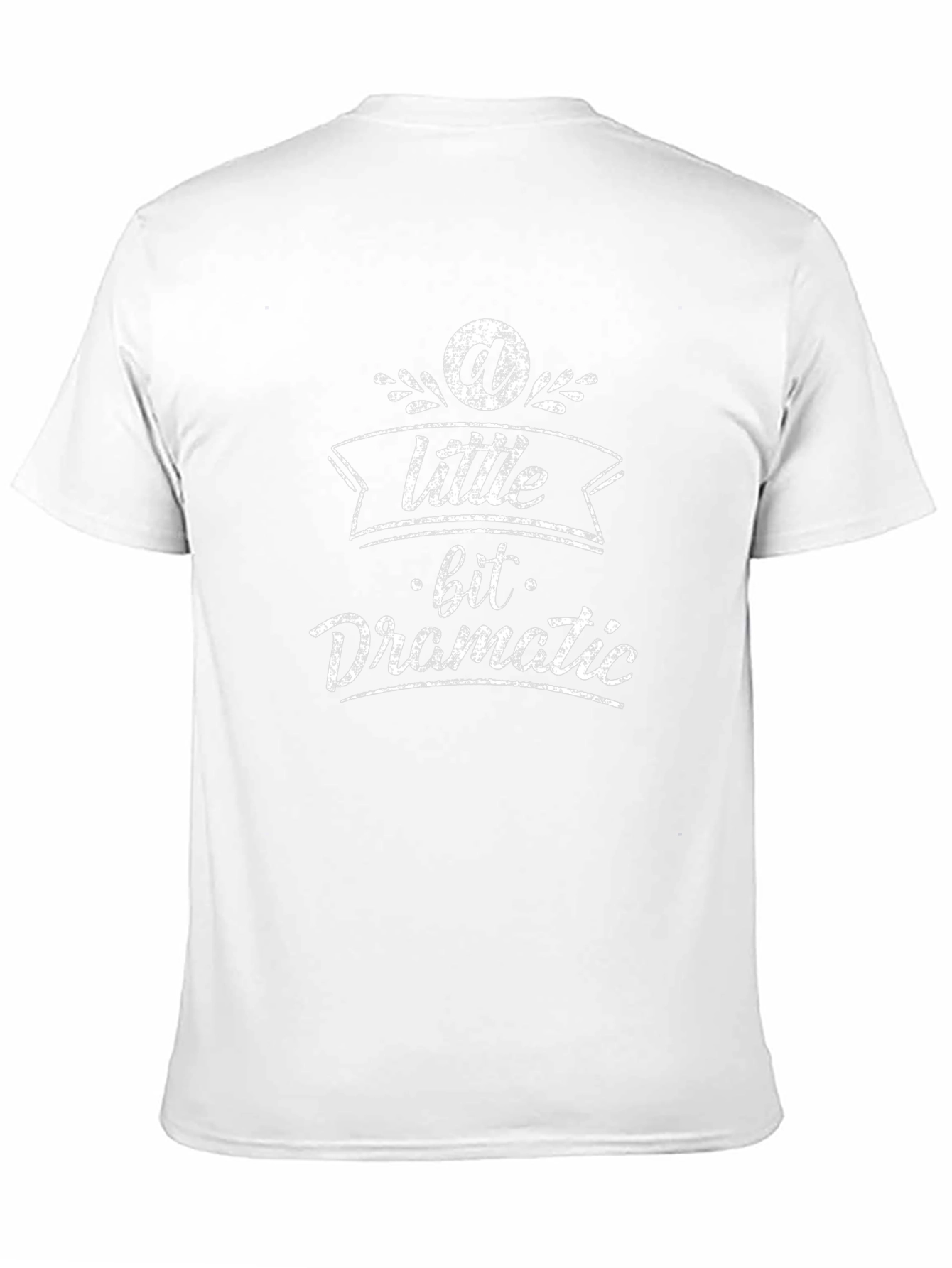 A Little Bit Dramatic T-Shirt