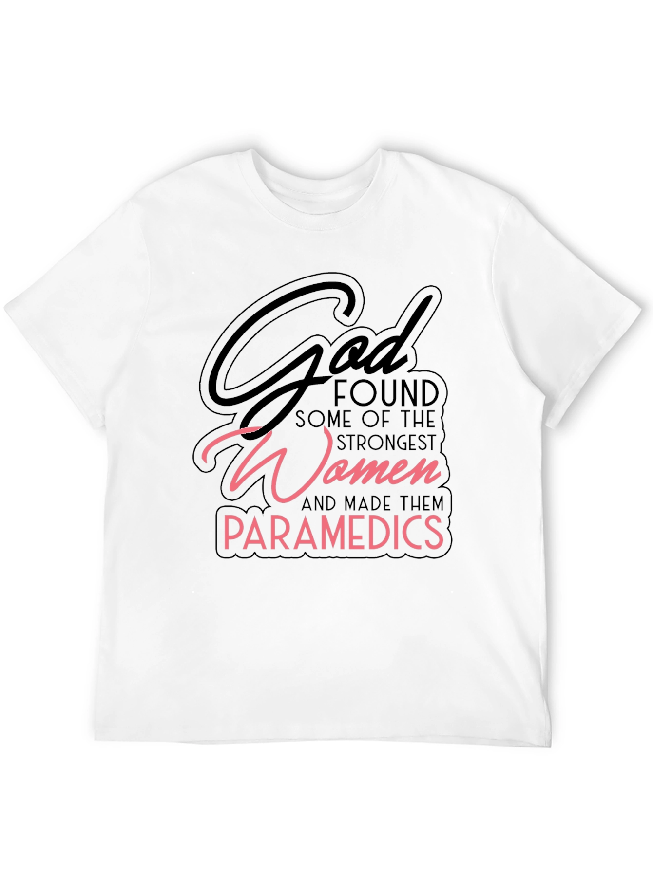 God Found Some of The Strongest Women Paramedic T-Shirt