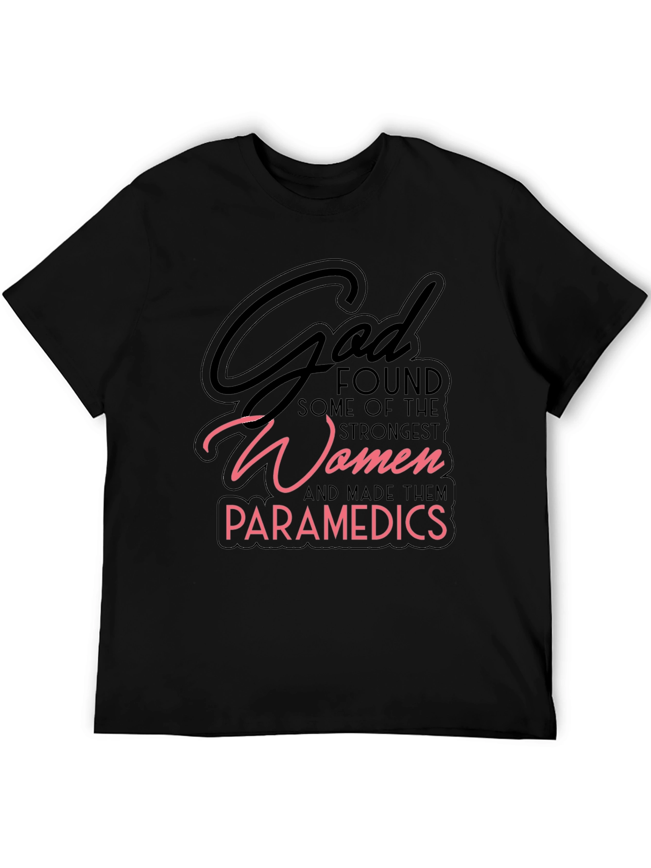 God Found Some of The Strongest Women Paramedic T-Shirt