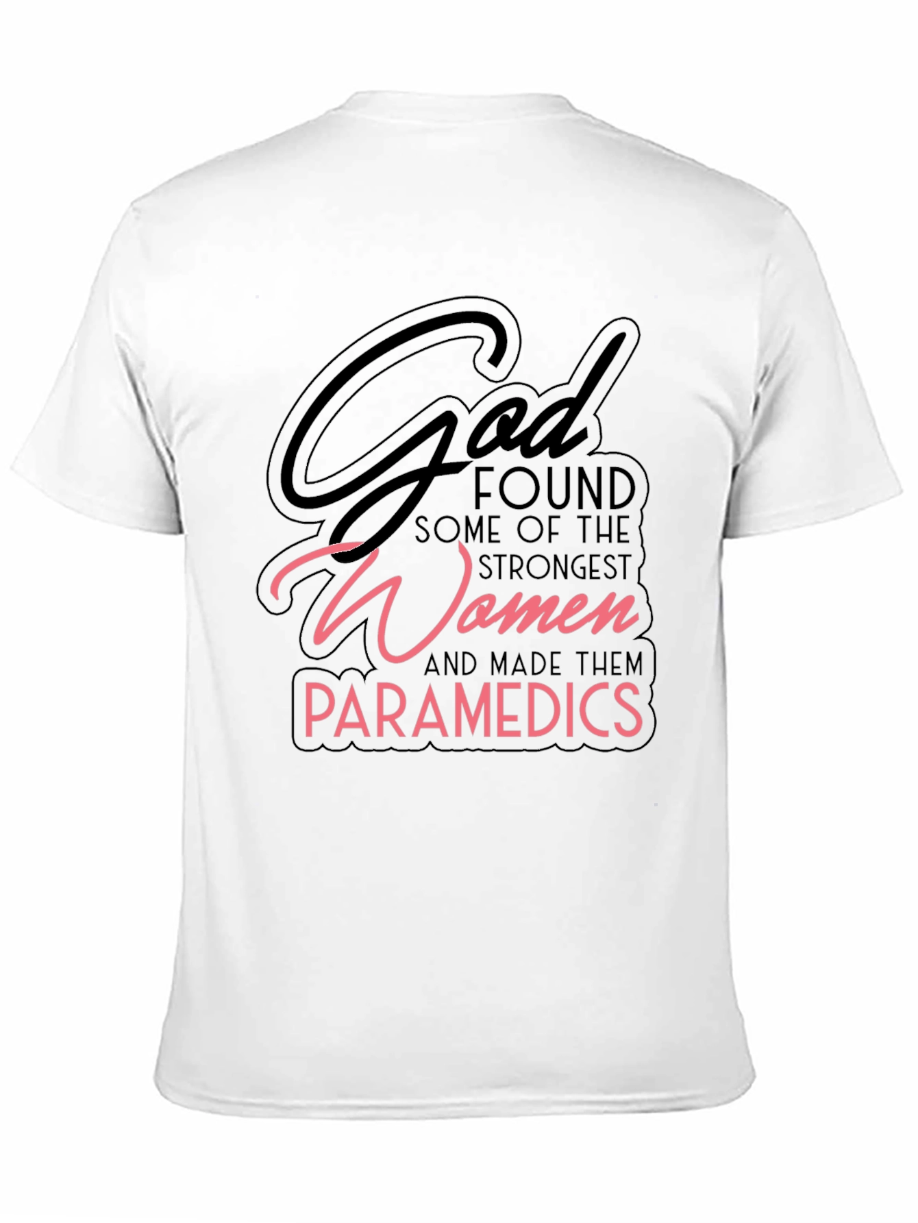 God Found Some of The Strongest Women Paramedic T-Shirt