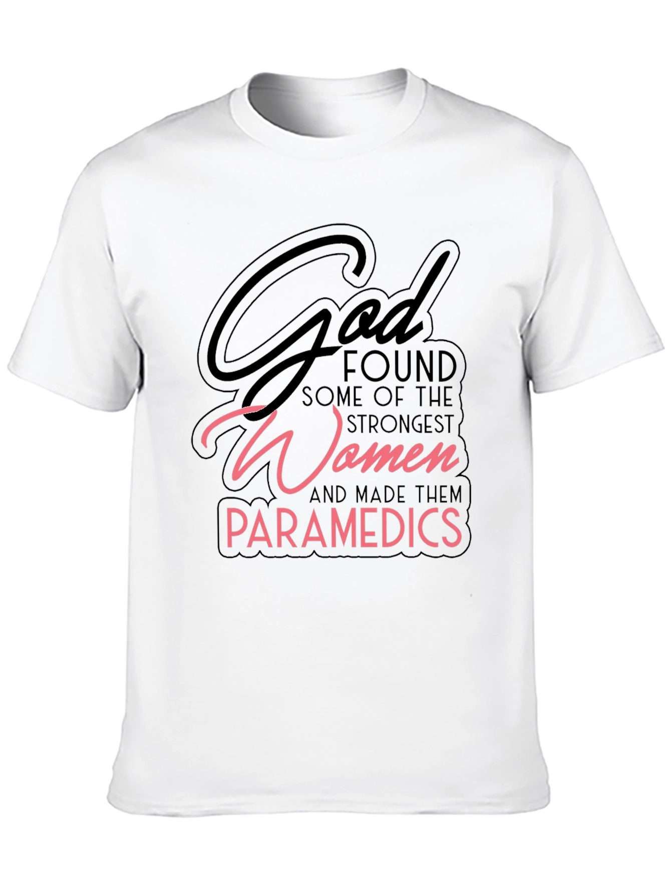God Found Some of The Strongest Women Paramedic T-Shirt