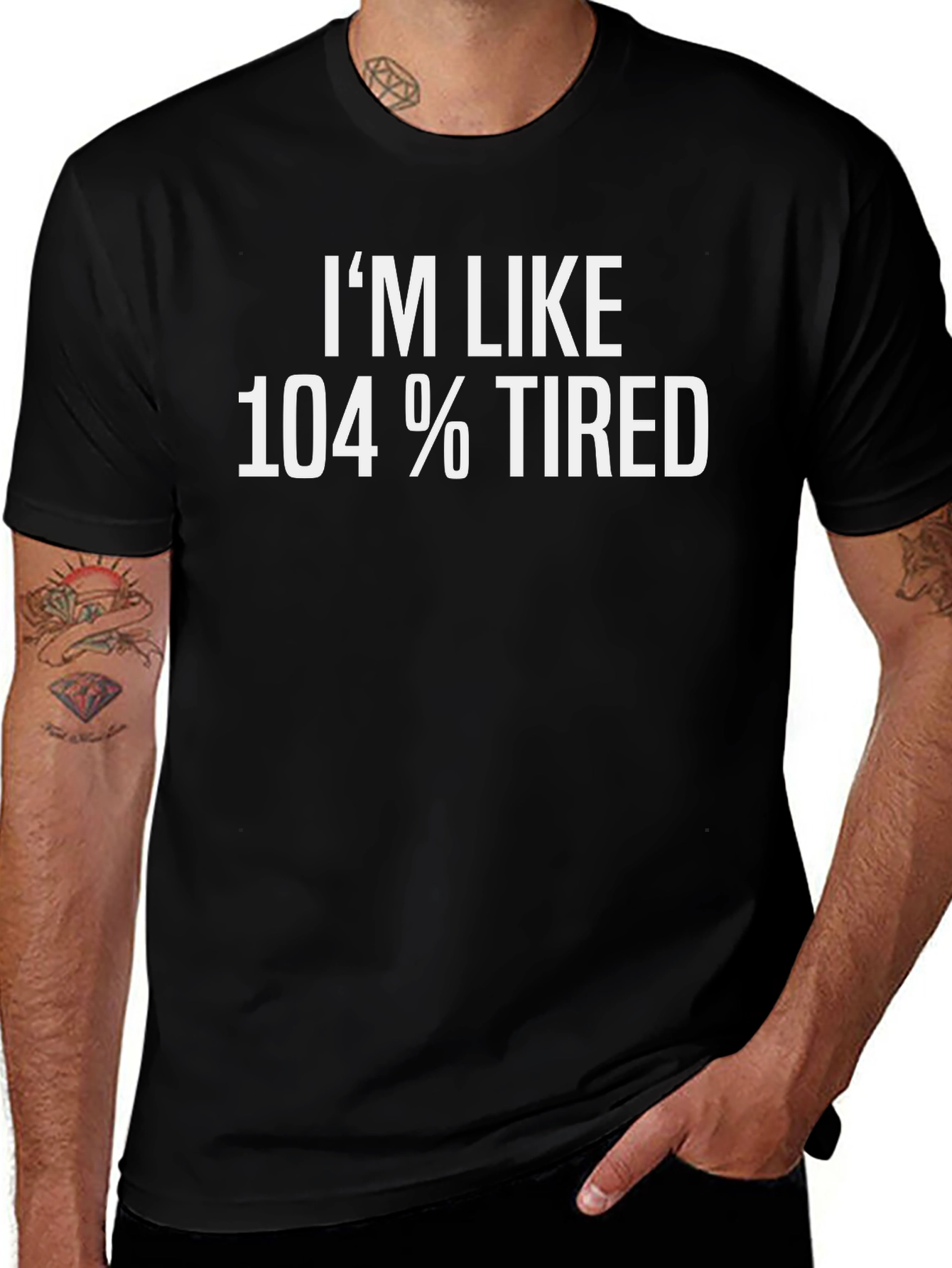 Im Like 104% Tired T-Shirt Funny Graphic Tee