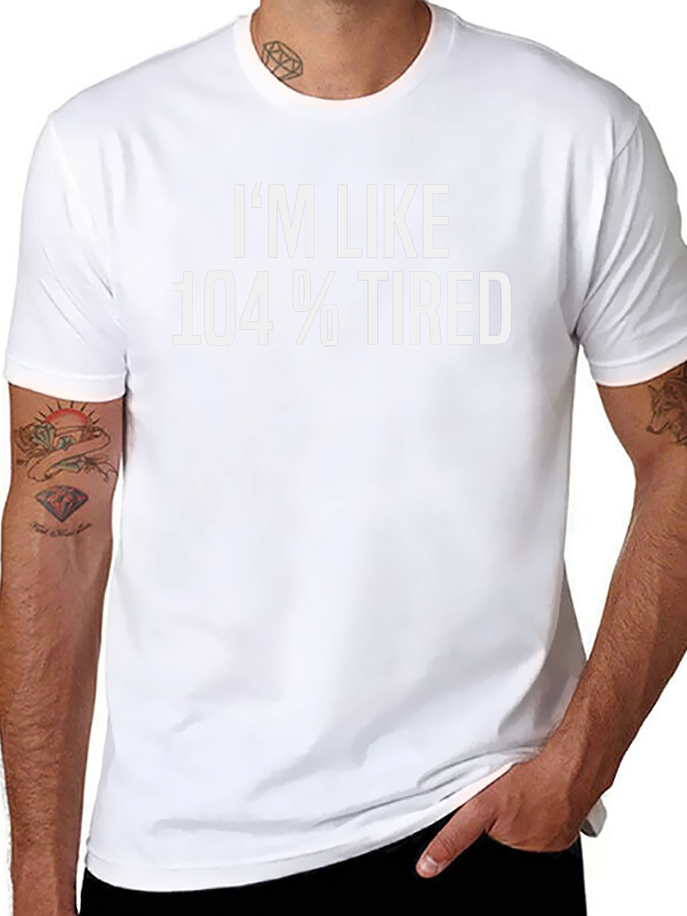 Im Like 104% Tired T-Shirt Funny Graphic Tee