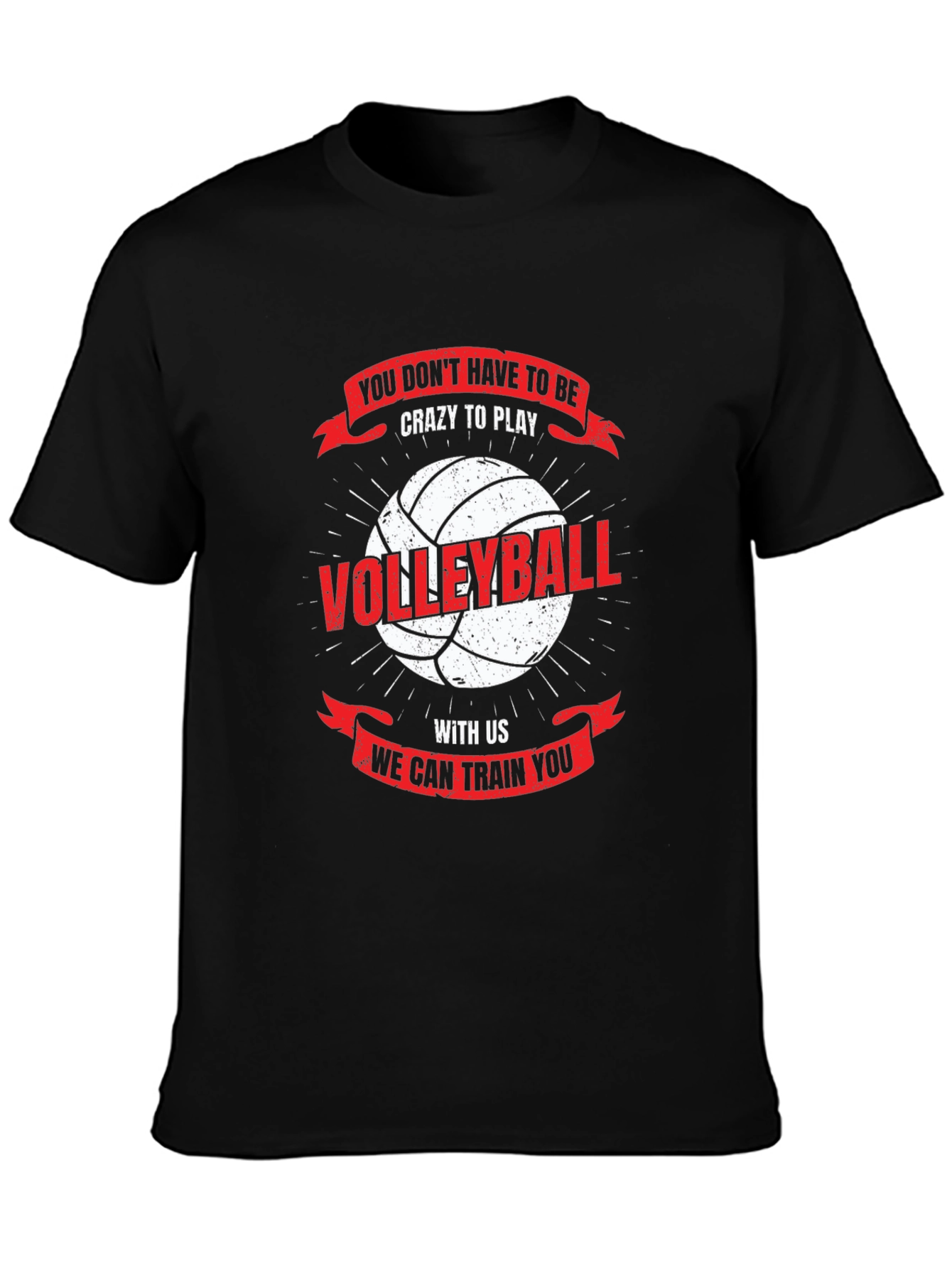 Volleyball T-Shirt: You Dont Have To Be Crazy